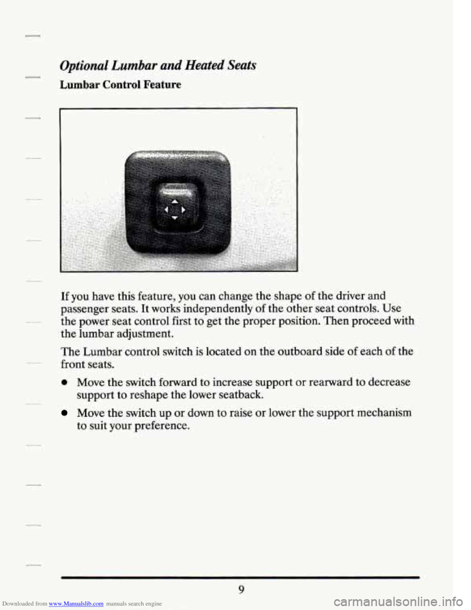 CADILLAC SEVILLE 1994 4.G Owners Manual Downloaded from www.Manualslib.com manuals search engine Optional Lumbar and  Heated Seats 
Lumbar Control Feature 
If  you  have  this feature,  you  can  change the shape of the driver  and 
passeng