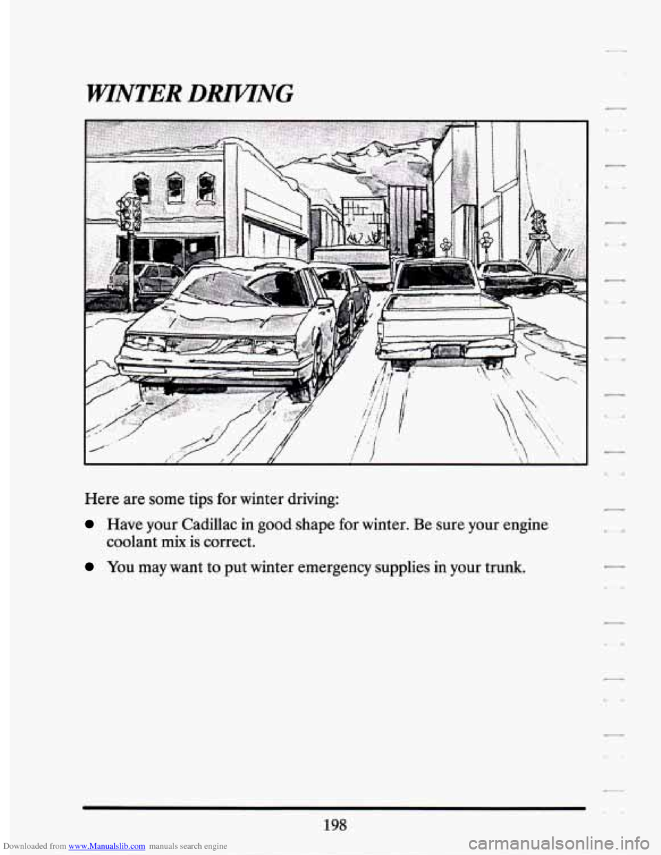 CADILLAC SEVILLE 1994 4.G Owners Manual Downloaded from www.Manualslib.com manuals search engine WNTER DmNG
Here are some tips for winter driving:
Have your Cadillac in good shape for winter. Be sure your engine
You may want CADILLAC SEVILLE 1994 4.G Owners Manual Downloaded from www.Manualslib.com manuals search engine WNTER DmNG
Here are some tips for winter driving:
Have your Cadillac in good shape for winter. Be sure your engine
You may want
