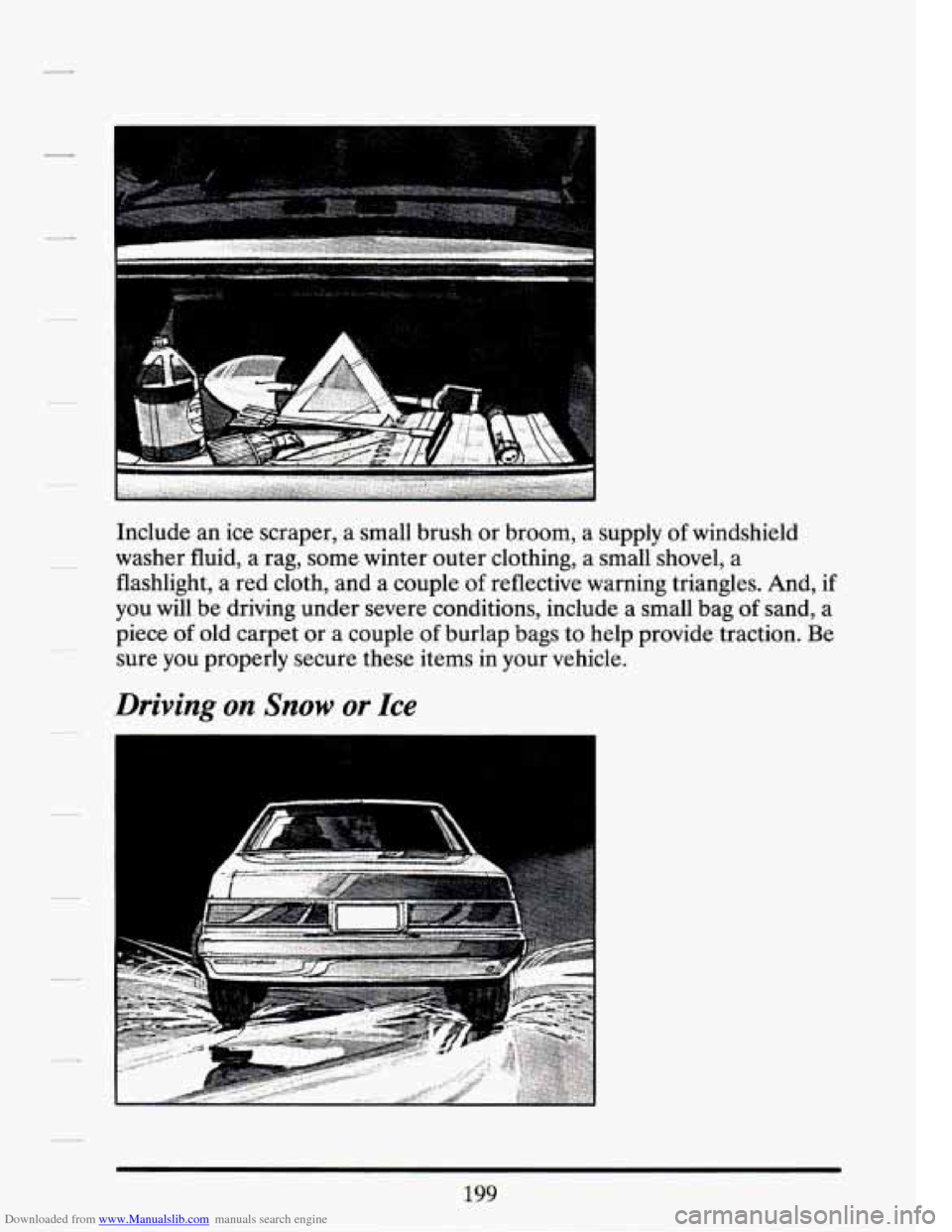 CADILLAC SEVILLE 1994 4.G Owners Manual Downloaded from www.Manualslib.com manuals search engine I
Include an ice scraper, a small brush or broom, a supply of windshield
washer fluid, a rag, some winter outer clothing, a small s CADILLAC SEVILLE 1994 4.G Owners Manual Downloaded from www.Manualslib.com manuals search engine I
Include an ice scraper, a small brush or broom, a supply of windshield
washer fluid, a rag, some winter outer clothing, a small s