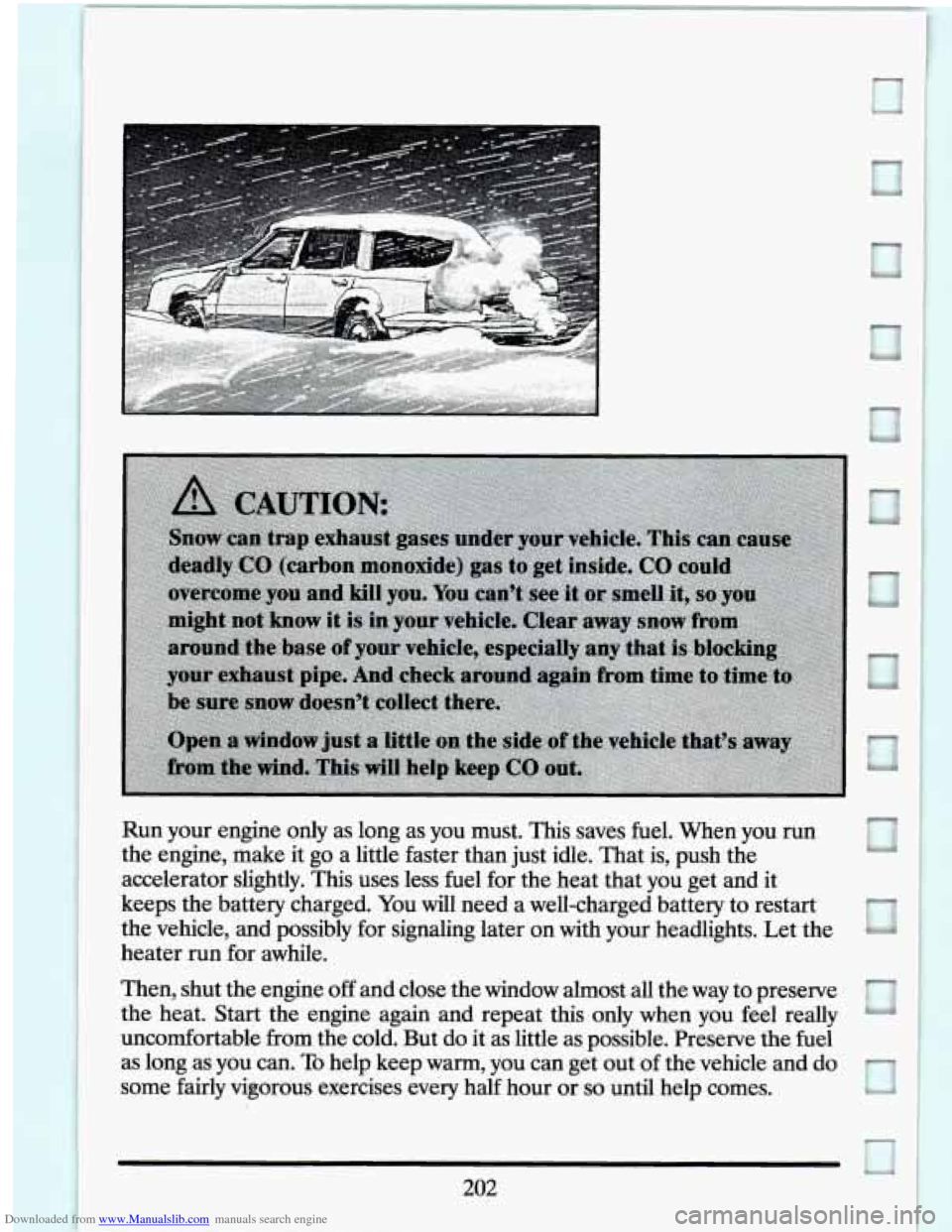 CADILLAC SEVILLE 1994 4.G Owners Manual Downloaded from www.Manualslib.com manuals search engine Run  your  engine  only  as  long  as  you  must. This saves  fuel.  When  you  run 
the  engine,  make  it  go  a little  faster  than just  i