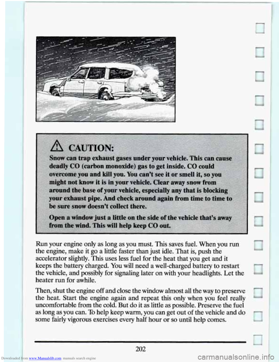 CADILLAC SEVILLE 1994 4.G Owners Manual Downloaded from www.Manualslib.com manuals search engine Run your engine only as long as you must. This saves fuel. When you run
the engine, make it go a little faster than just i CADILLAC SEVILLE 1994 4.G Owners Manual Downloaded from www.Manualslib.com manuals search engine Run your engine only as long as you must. This saves fuel. When you run
the engine, make it go a little faster than just i