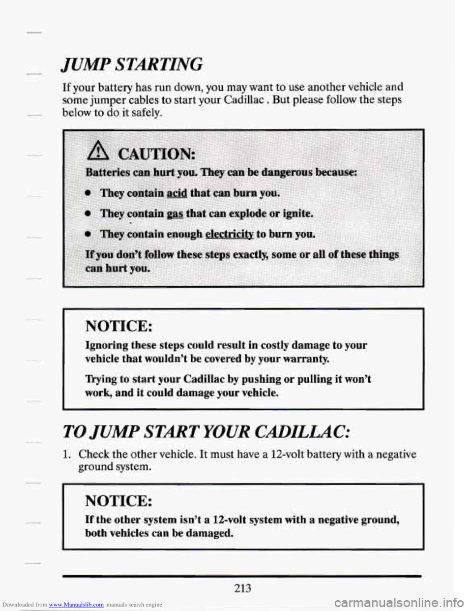 CADILLAC SEVILLE 1994 4.G Owners Manual Downloaded from www.Manualslib.com manuals search engine JUMP STARTING 
If your battery has run  down,  you  may  want  to use  another  vehicle and 
some jumper  cables to  start  your  Cadillac . Bu