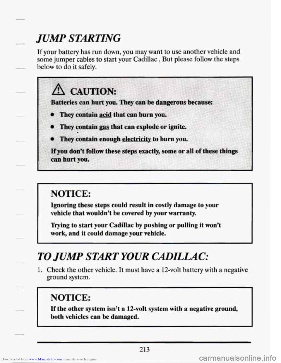 CADILLAC SEVILLE 1994 4.G Owners Manual Downloaded from www.Manualslib.com manuals search engine JUMP STARTING 
If your battery has run  down,  you  may  want  to use  another  vehicle and 
some jumper  cables to  start  your  Cadillac . Bu