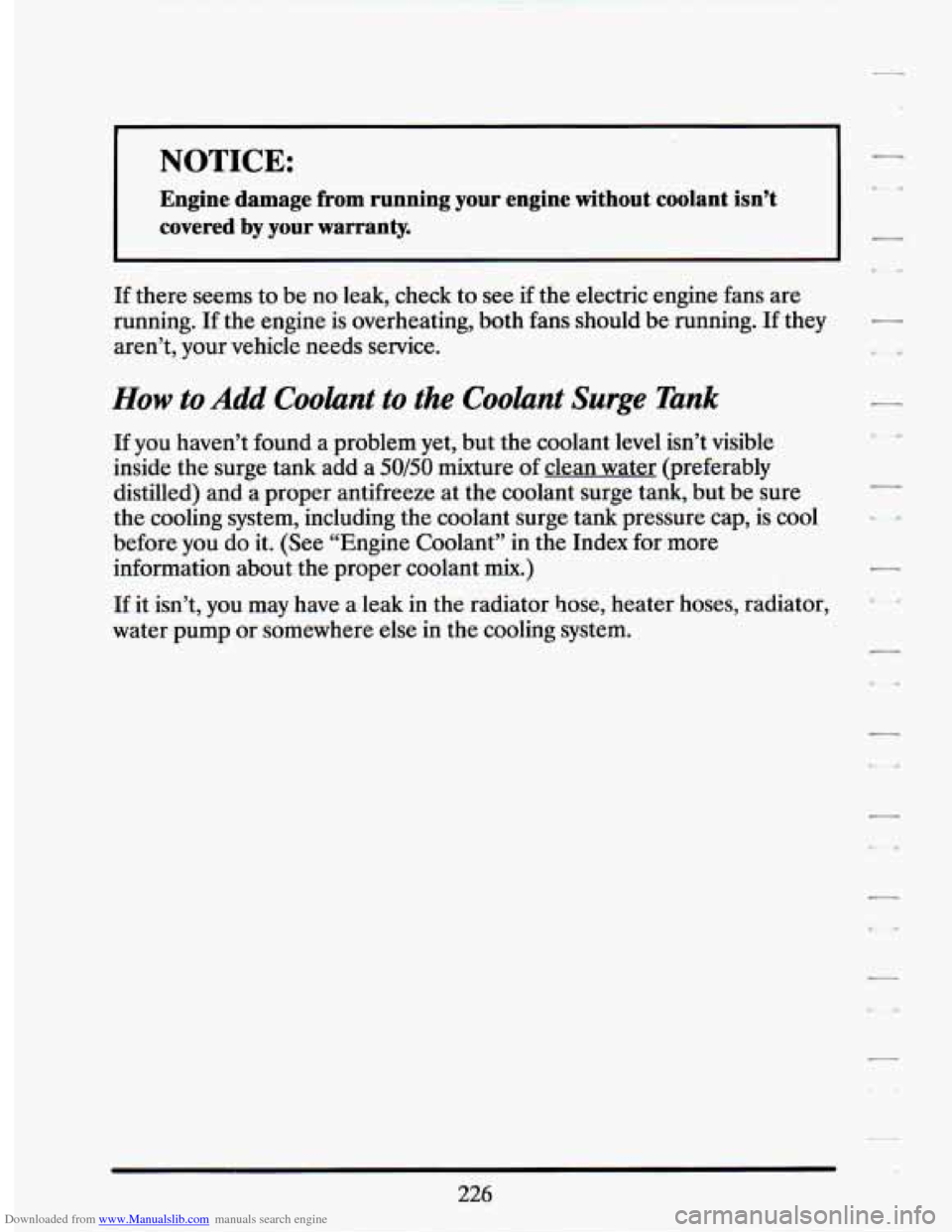 CADILLAC SEVILLE 1994 4.G Owners Manual Downloaded from www.Manualslib.com manuals search engine I 
Engine  damage  from  running  your  engine without coolant  isn’t 
covered 
by your  warranty. 
If  there  seems  to be no  leak,  check 