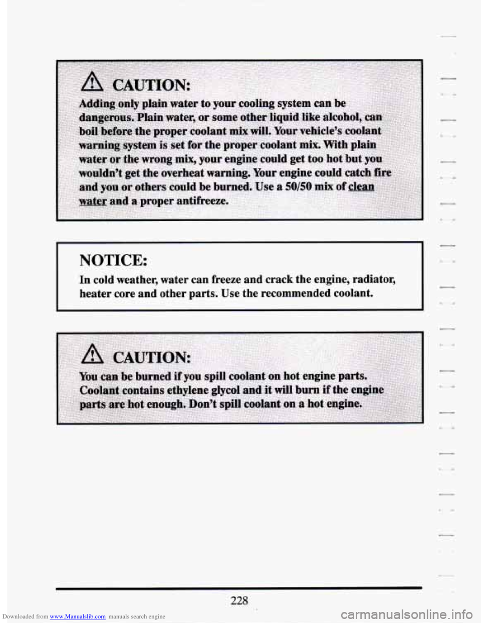 CADILLAC SEVILLE 1994 4.G Owners Manual Downloaded from www.Manualslib.com manuals search engine In  cold  weather,  water  can  freeze  and  crack  the  engine,  radiat\
or, heater  core  and  other  parts.  Use  the  recommended  coolant.