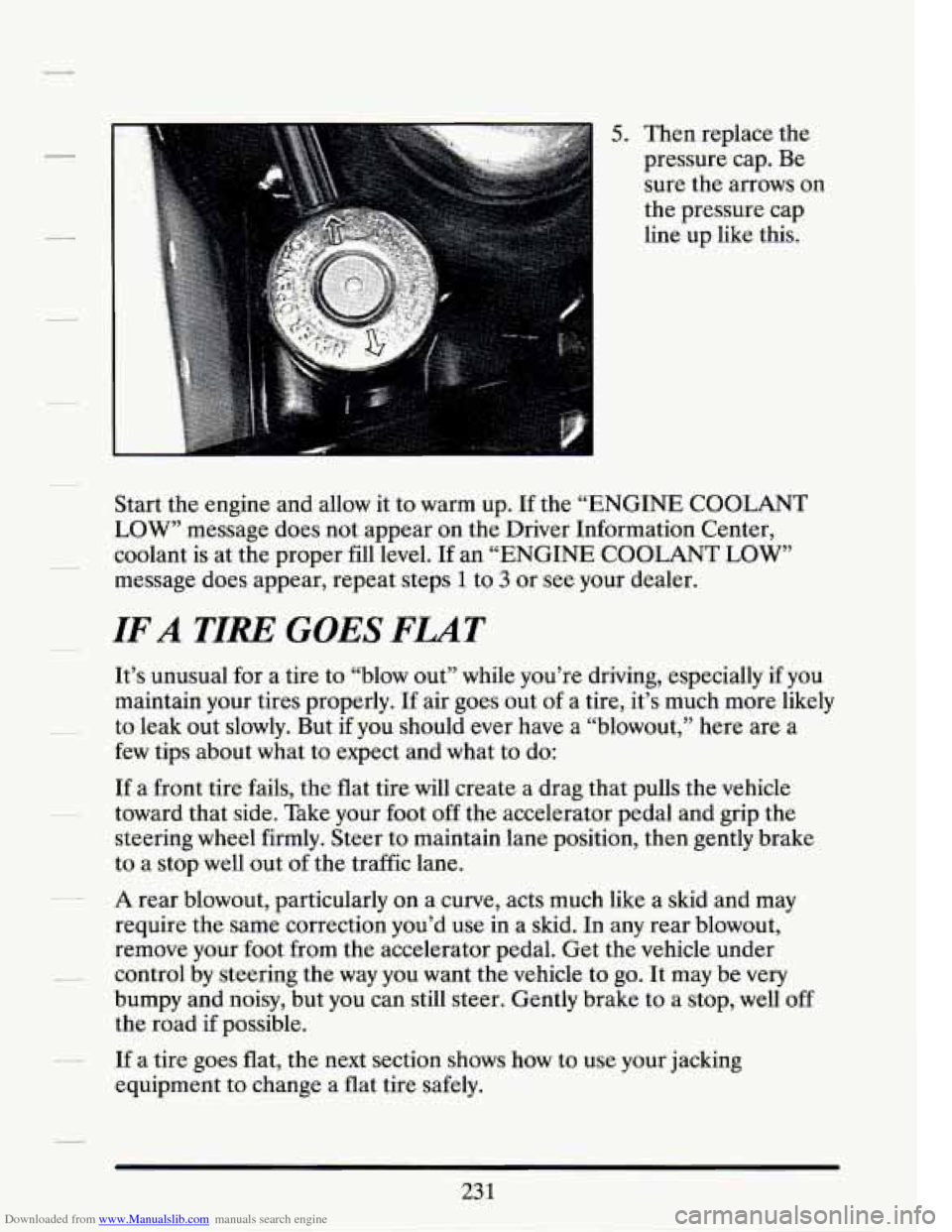 CADILLAC SEVILLE 1994 4.G Owners Manual Downloaded from www.Manualslib.com manuals search engine 5. Then replace  the 
pressure  cap.  Be 
sure  the  arrows on 
the  pressure cap 
line up 
like this. 
Start  the  engine and  allow  it to wa