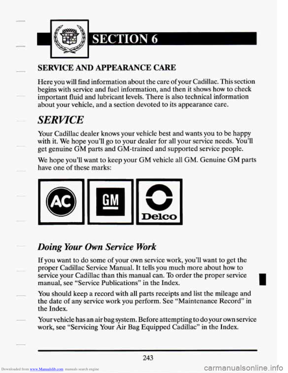CADILLAC SEVILLE 1994 4.G Owners Manual Downloaded from www.Manualslib.com manuals search engine SERVICE AND APPEARANCE CARE 
Here you  will  find information about  the  care of your  Cadillac.  This  section 
begins  with  service  and fu
