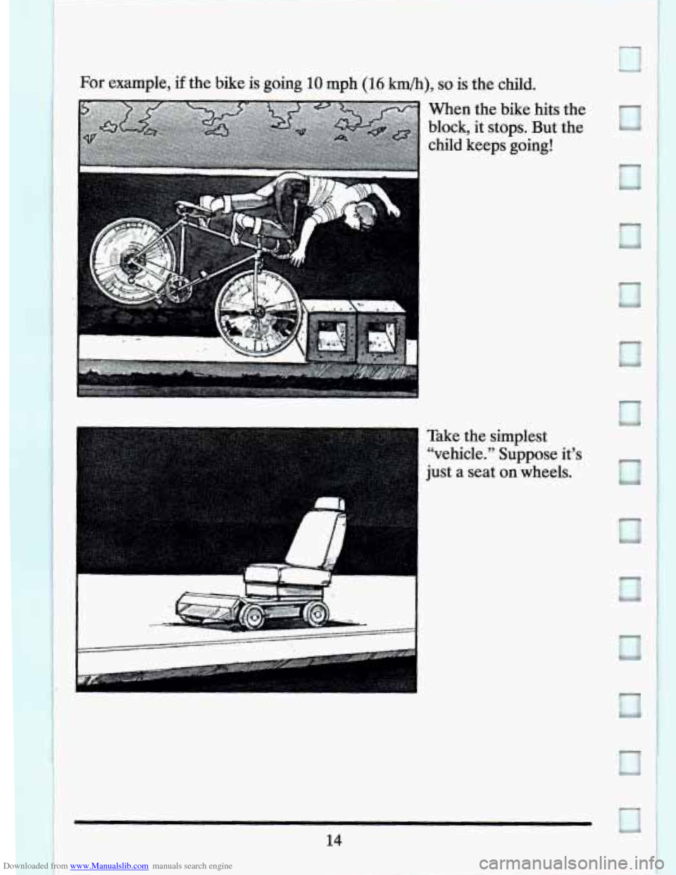 CADILLAC SEVILLE 1994 4.G Owners Manual Downloaded from www.Manualslib.com manuals search engine For example,  if  the  bike  is  going 10 mph (16 km/h), so is  the  child. 
When  the  bike  hits  the 
block, 
it stops.  But  the 
child  ke