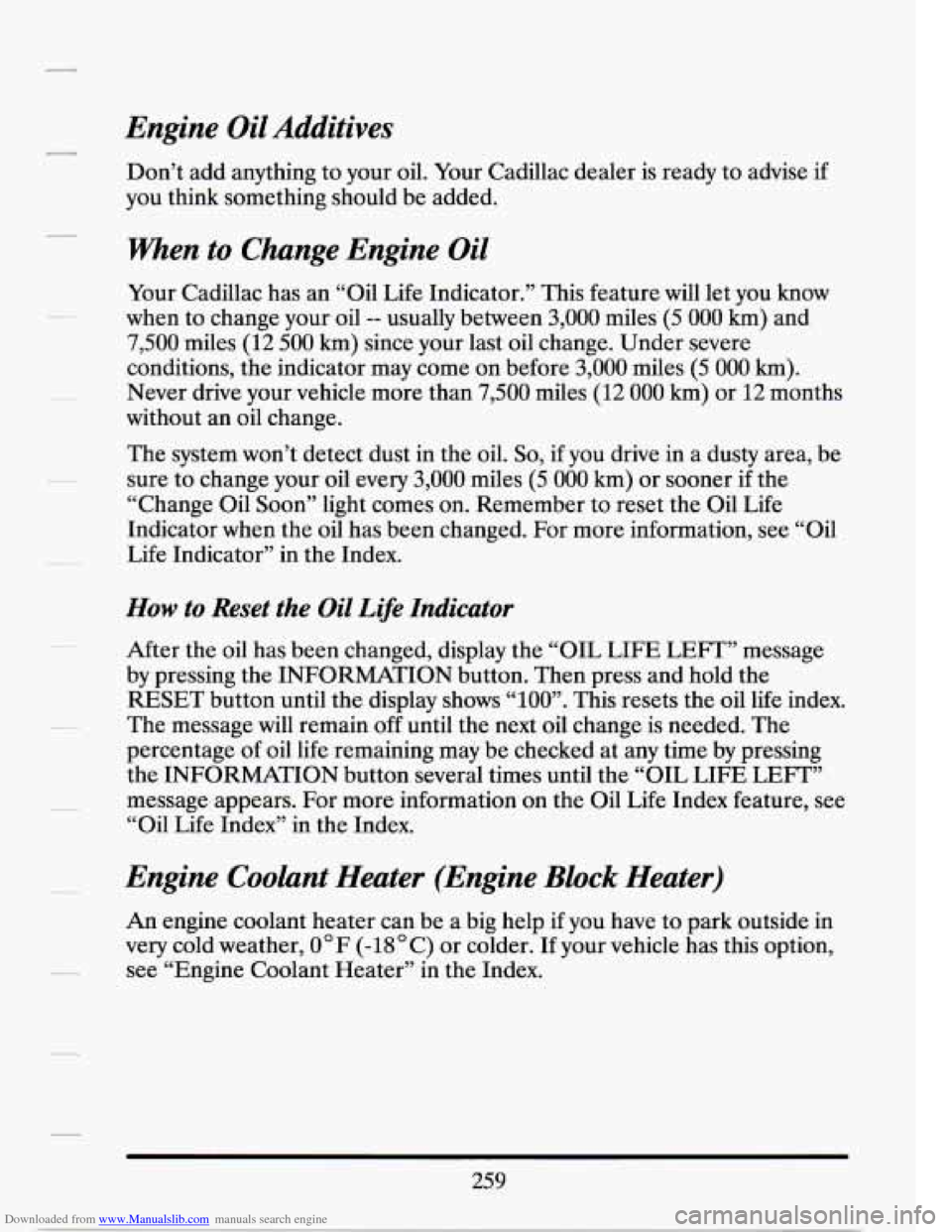 CADILLAC SEVILLE 1994 4.G Owners Manual Downloaded from www.Manualslib.com manuals search engine Engine  Oil Additives 
Don’t add anything  to your  oil.  Your  Cadillac  dealer is  ready  to advise  if 
you  think something  should be ad