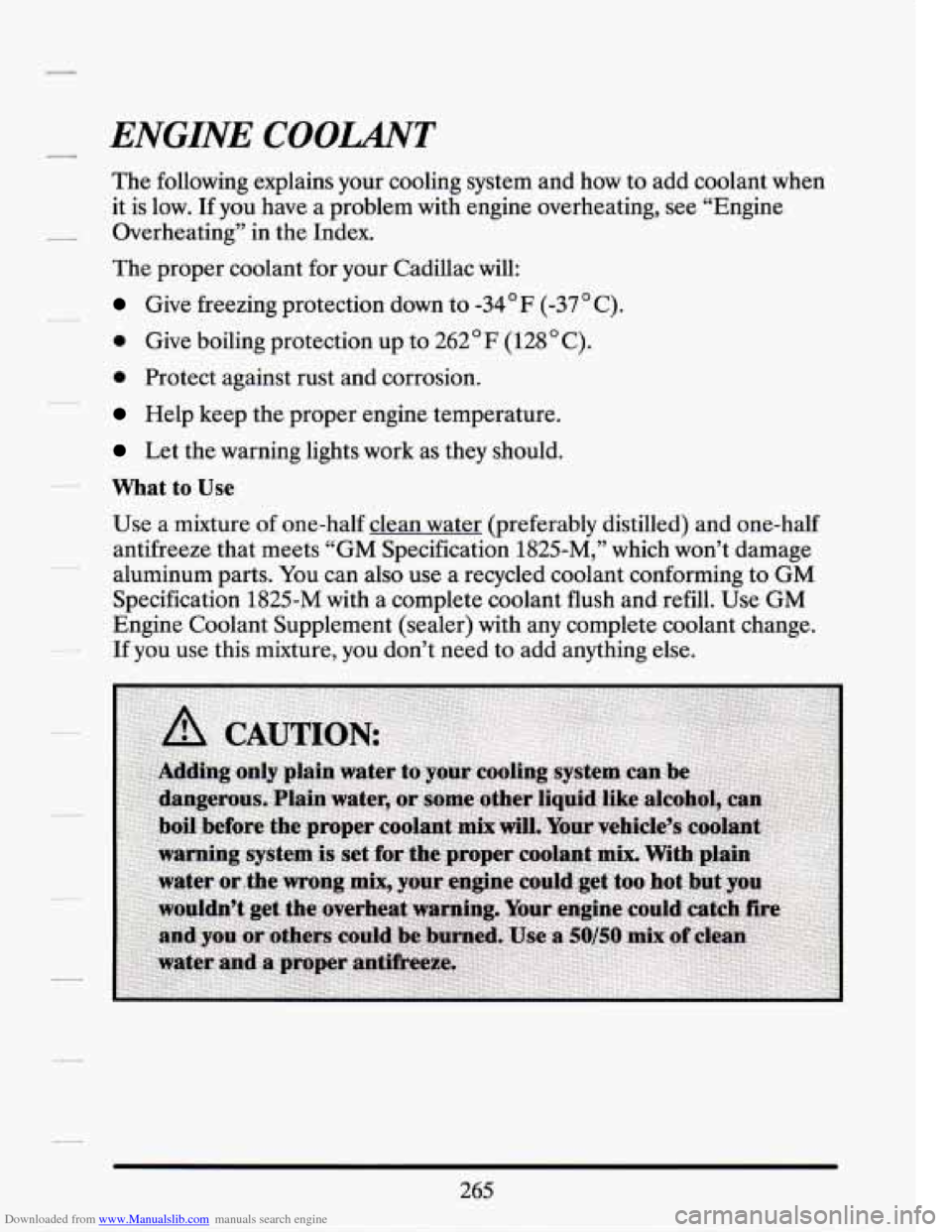 CADILLAC SEVILLE 1994 4.G Owners Manual Downloaded from www.Manualslib.com manuals search engine ENGINE COOLANT
The following explains your cooling system and how to add coolant when
it is low. If you have a problem with eng CADILLAC SEVILLE 1994 4.G Owners Manual Downloaded from www.Manualslib.com manuals search engine ENGINE COOLANT
The following explains your cooling system and how to add coolant when
it is low. If you have a problem with eng