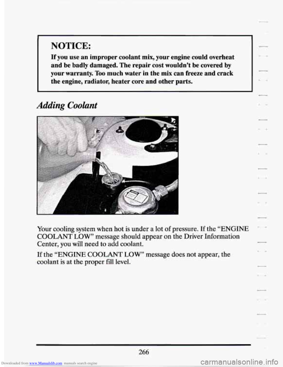 CADILLAC SEVILLE 1994 4.G Owners Manual Downloaded from www.Manualslib.com manuals search engine If you use an improper coolant mix, your engine could overheat
and be badly damaged. The repair cost wouldn’t be covered b CADILLAC SEVILLE 1994 4.G Owners Manual Downloaded from www.Manualslib.com manuals search engine If you use an improper coolant mix, your engine could overheat
and be badly damaged. The repair cost wouldn’t be covered b