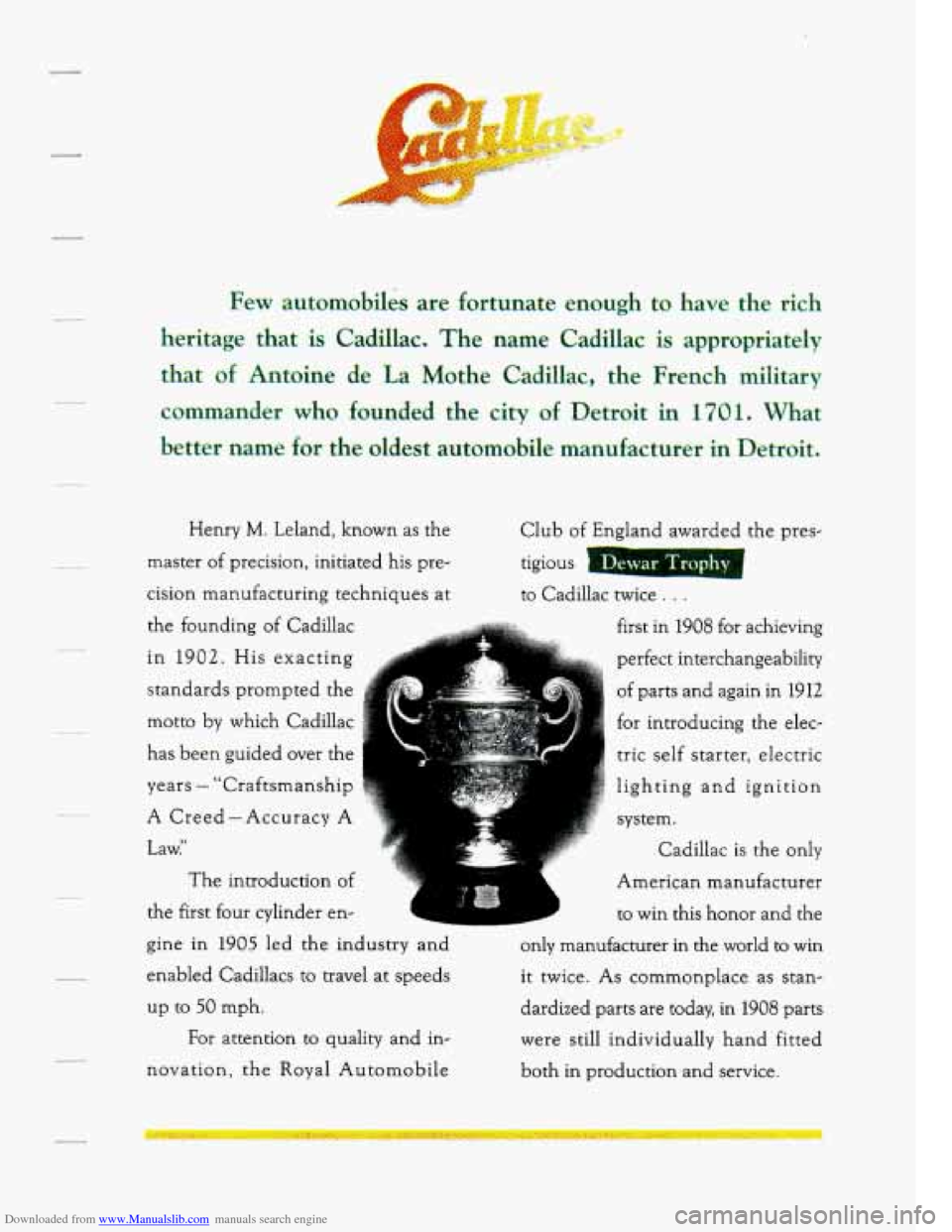 CADILLAC SEVILLE 1994 4.G Owners Manual Downloaded from www.Manualslib.com manuals search engine Henry M. Leland, known as the
master of precision, initiated his pre-
cision manufacturing techniques at
the founding of Cadillac
in CADILLAC SEVILLE 1994 4.G Owners Manual Downloaded from www.Manualslib.com manuals search engine Henry M. Leland, known as the
master of precision, initiated his pre-
cision manufacturing techniques at
the founding of Cadillac
in