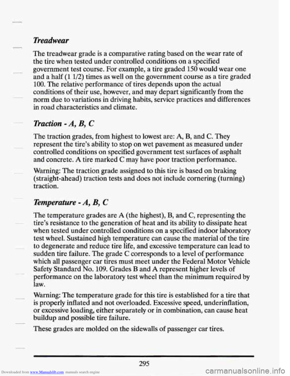 CADILLAC SEVILLE 1994 4.G Owners Manual Downloaded from www.Manualslib.com manuals search engine Treadwear 
The treadwear  grade is  a comparative rating  based on  the  wear rate of 
the  tire  when tested  under  controlled conditions  on