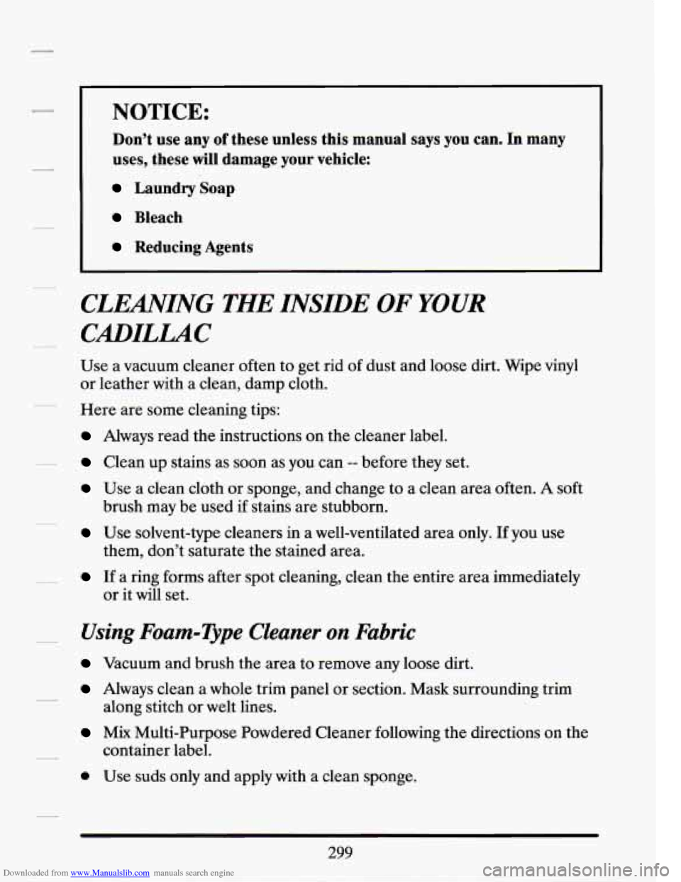 CADILLAC SEVILLE 1994 4.G Owners Manual Downloaded from www.Manualslib.com manuals search engine NOTICE: 
Don’t use any of these  unless this  manual  says  you  can.  In  many 
uses,  these 
will damage  your  vehicle: 
Laundry  Soap 
Bl