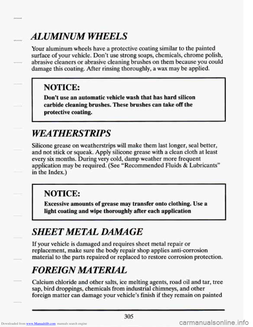 CADILLAC SEVILLE 1994 4.G Owners Manual Downloaded from www.Manualslib.com manuals search engine ALUMINUM  WHEELS 
Your aluminum  wheels  have  a  protective coating  similar to  the painted 
surface 
of your  vehicle.  Don’t  use  strong