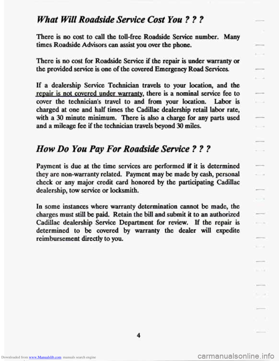 CADILLAC SEVILLE 1994 4.G Owners Manual Downloaded from www.Manualslib.com manuals search engine What Will Roadside  Service Cost You ? ? ? 
There is no cost to call the toll-free  Roadside  Service  number.  Many 
times  Roadside  Advisors