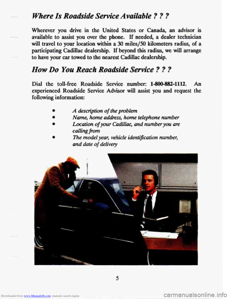 CADILLAC SEVILLE 1994 4.G Owners Manual Downloaded from www.Manualslib.com manuals search engine where Is Roadside Setvice Available ? ? ? 
Wherever you drive in the United  States  or  Canada,  an  advisor is 
available to assist you over 