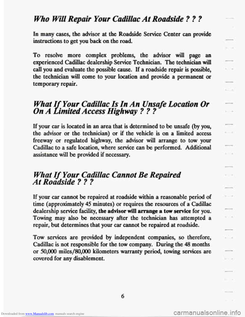 CADILLAC SEVILLE 1994 4.G Owners Manual Downloaded from www.Manualslib.com manuals search engine who Will  Repair Your Cadillac At Roadside ? ? ? r 
In many cases, the  advisor  at  the Roadside  Service  Center can provide 
instructions  t