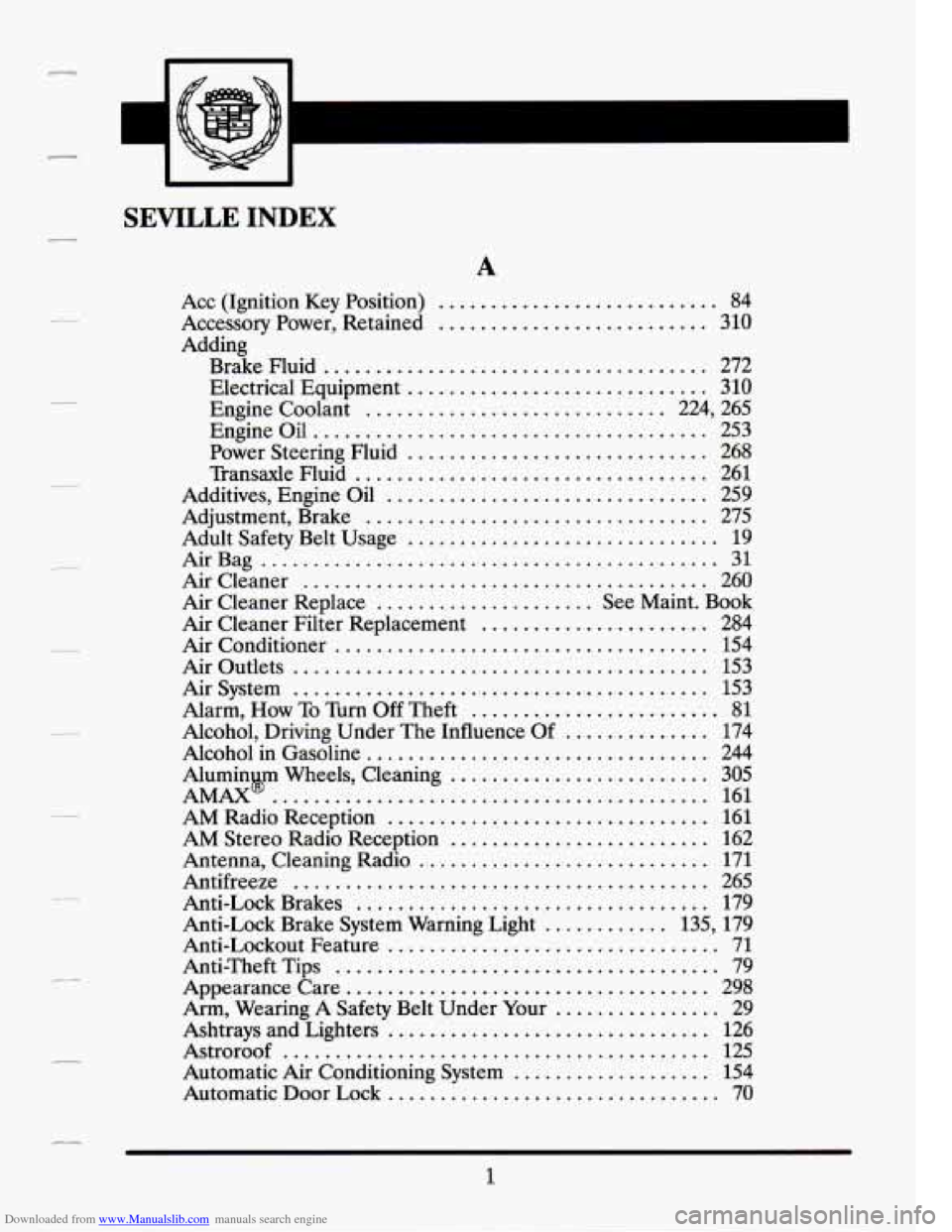 CADILLAC SEVILLE 1994 4.G Owners Manual Downloaded from www.Manualslib.com manuals search engine . . 
. 
. 
. 
. 
. 
. 
. 
. 
. 
. 
. 
-1 
SEVILLE INDEX 
A 
ACC (Ignition  Key Position) ........................... 84 
Accessory  Power.  Ret