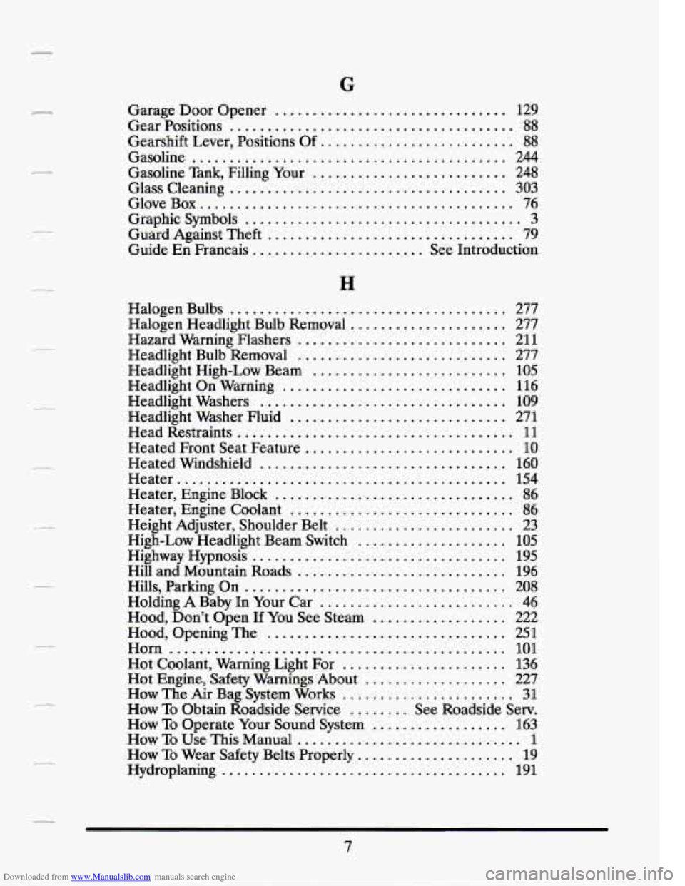 CADILLAC SEVILLE 1994 4.G Owners Manual Downloaded from www.Manualslib.com manuals search engine . 
r 
. 
. 
. 
L- 
. 
. 
G 
Garage Door Opener ............................... 129 
Gear  Positions 
...................................... 88 