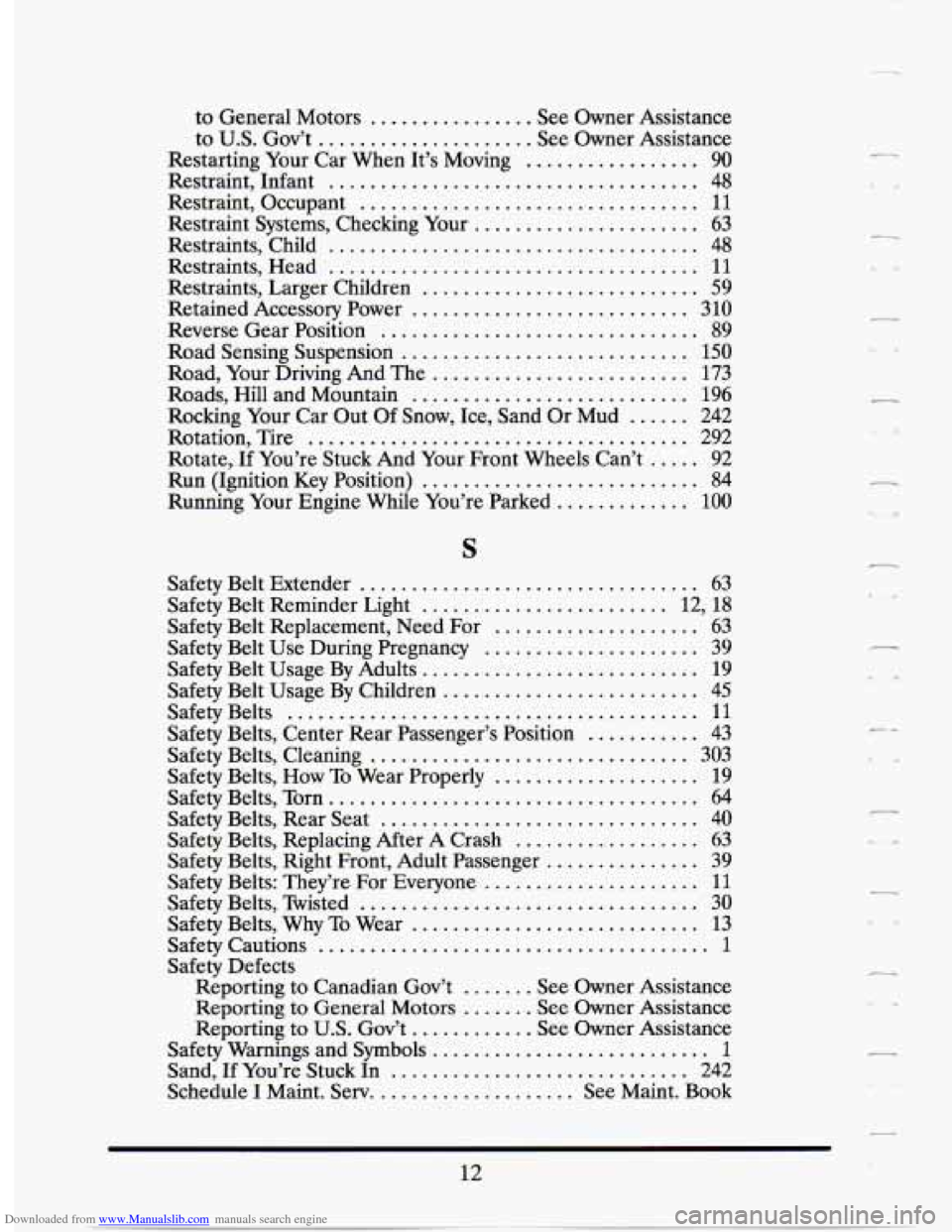 CADILLAC SEVILLE 1994 4.G Owners Manual Downloaded from www.Manualslib.com manuals search engine to General Motors ................ See  Owner  Assistance 
to  U.S.  Gov’t 
..................... See  Owner  Assistance 
Restarting  Your Ca