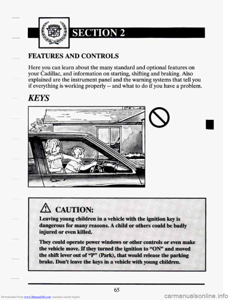 CADILLAC SEVILLE 1994 4.G Manual PDF Downloaded from www.Manualslib.com manuals search engine = 1 
FEATURES AND CONTROLS 
Here you can  learn  about  the  many  standard  and  optional  features  on 
your  Cadillac,  and  information  on