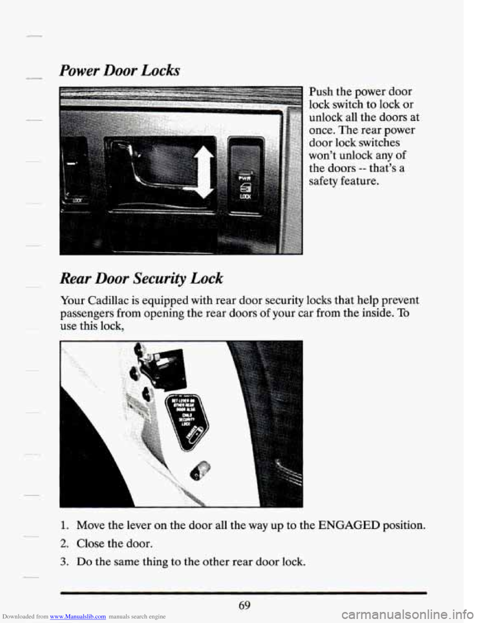 CADILLAC SEVILLE 1994 4.G Manual Online Downloaded from www.Manualslib.com manuals search engine Power Door Locks
-
Rear Door Security Lock
Your Cadillac is equipped with rear door security locks that help prevent
passengers fro CADILLAC SEVILLE 1994 4.G Manual Online Downloaded from www.Manualslib.com manuals search engine Power Door Locks
-
Rear Door Security Lock
Your Cadillac is equipped with rear door security locks that help prevent
passengers fro