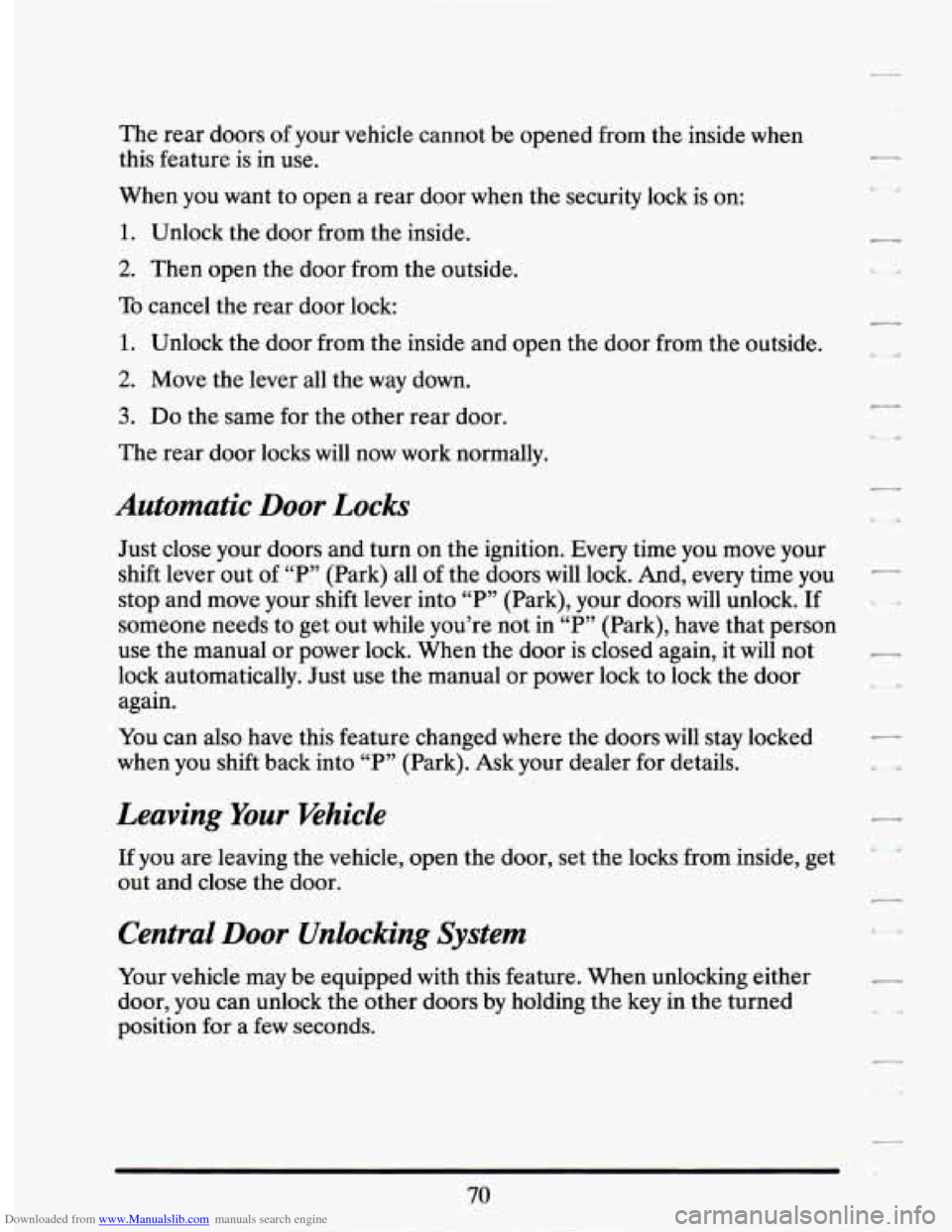 CADILLAC SEVILLE 1994 4.G Owners Manual Downloaded from www.Manualslib.com manuals search engine The  rear doors of your  vehicle  cannot be opened  from the inside  when 
this  feature  is  in  use. 
When  you  want  to open  a rear  door 