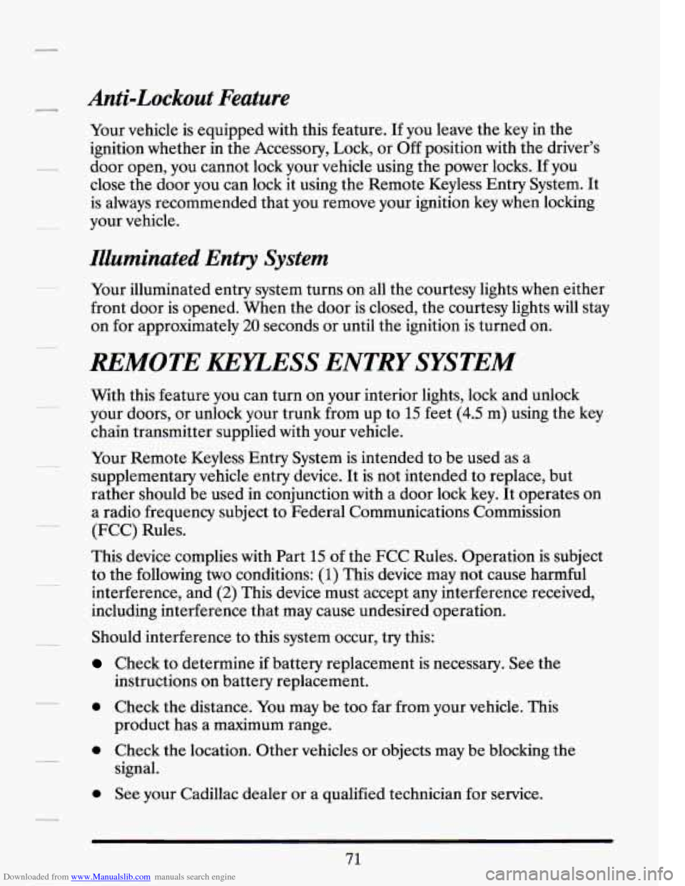 CADILLAC SEVILLE 1994 4.G Manual Online Downloaded from www.Manualslib.com manuals search engine Anti-Lockout Feature
Your vehicle is equipped with this feature. If you leave the key in the
ignition whether in the Accessory, L CADILLAC SEVILLE 1994 4.G Manual Online Downloaded from www.Manualslib.com manuals search engine Anti-Lockout Feature
Your vehicle is equipped with this feature. If you leave the key in the
ignition whether in the Accessory, L