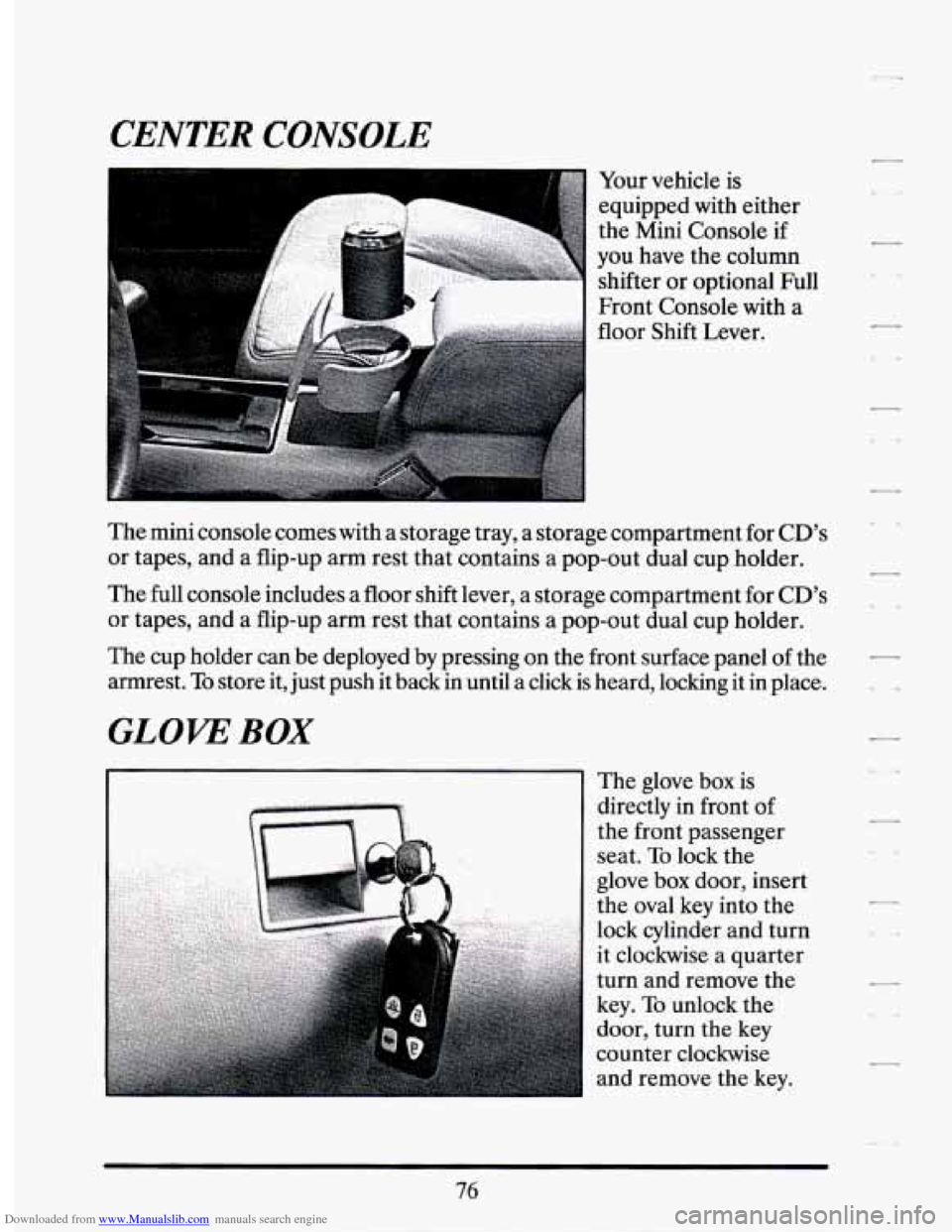 CADILLAC SEVILLE 1994 4.G Owners Manual Downloaded from www.Manualslib.com manuals search engine CENTER CONSOLE 
The mini  console  comes  with  a  storage tray,  a storage compartment for CDs 
or tapes, and  a  flip-up  arm  rest that  co