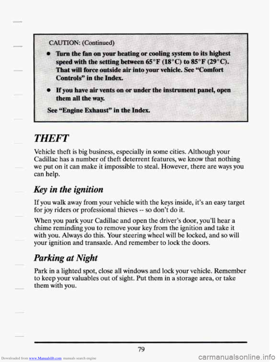 CADILLAC SEVILLE 1994 4.G Owners Manual Downloaded from www.Manualslib.com manuals search engine THEFT
Vehicle theft is big business, especially in some cities. Although your
Cadillac has a number
of theft deterrent features, w CADILLAC SEVILLE 1994 4.G Owners Manual Downloaded from www.Manualslib.com manuals search engine THEFT
Vehicle theft is big business, especially in some cities. Although your
Cadillac has a number
of theft deterrent features, w