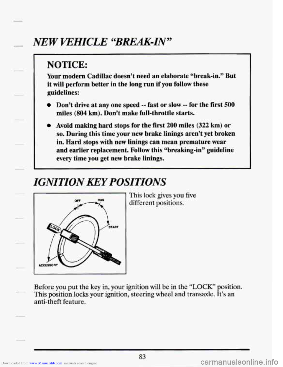 CADILLAC SEVILLE 1994 4.G Owners Manual Downloaded from www.Manualslib.com manuals search engine - NEW VEHICLE  “BREAK-IN” 
NOTICE: 
Your modern Cadillac  doesn’t  need an elaborate  “break-in.”  But 
it will perform  better  in  