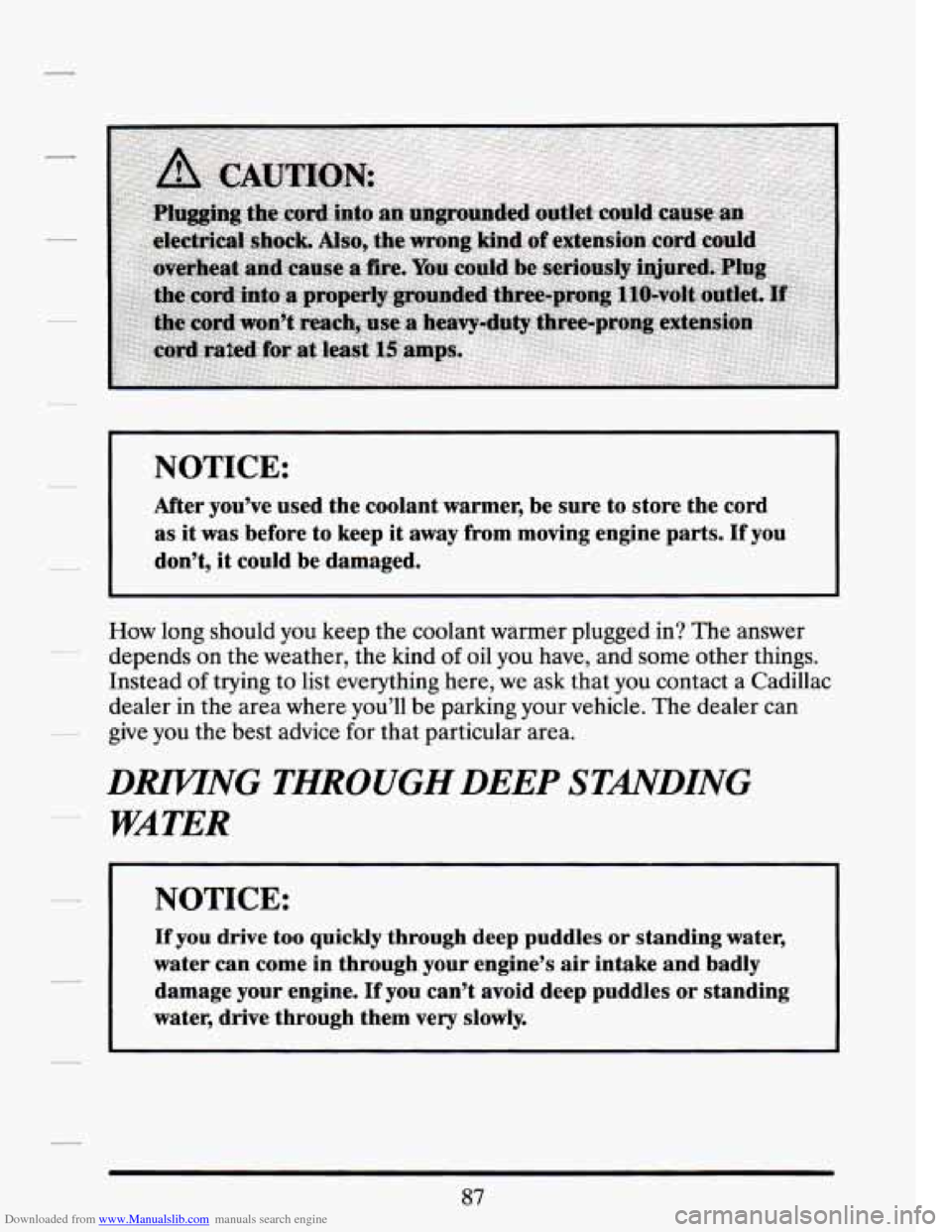 CADILLAC SEVILLE 1994 4.G Owners Manual Downloaded from www.Manualslib.com manuals search engine 1 NOTICE: ~ 
After you’ve  used the coolant  warmer,  be  sure to store  the  cord 
as it was before to keep it away  from moving  engine  pa