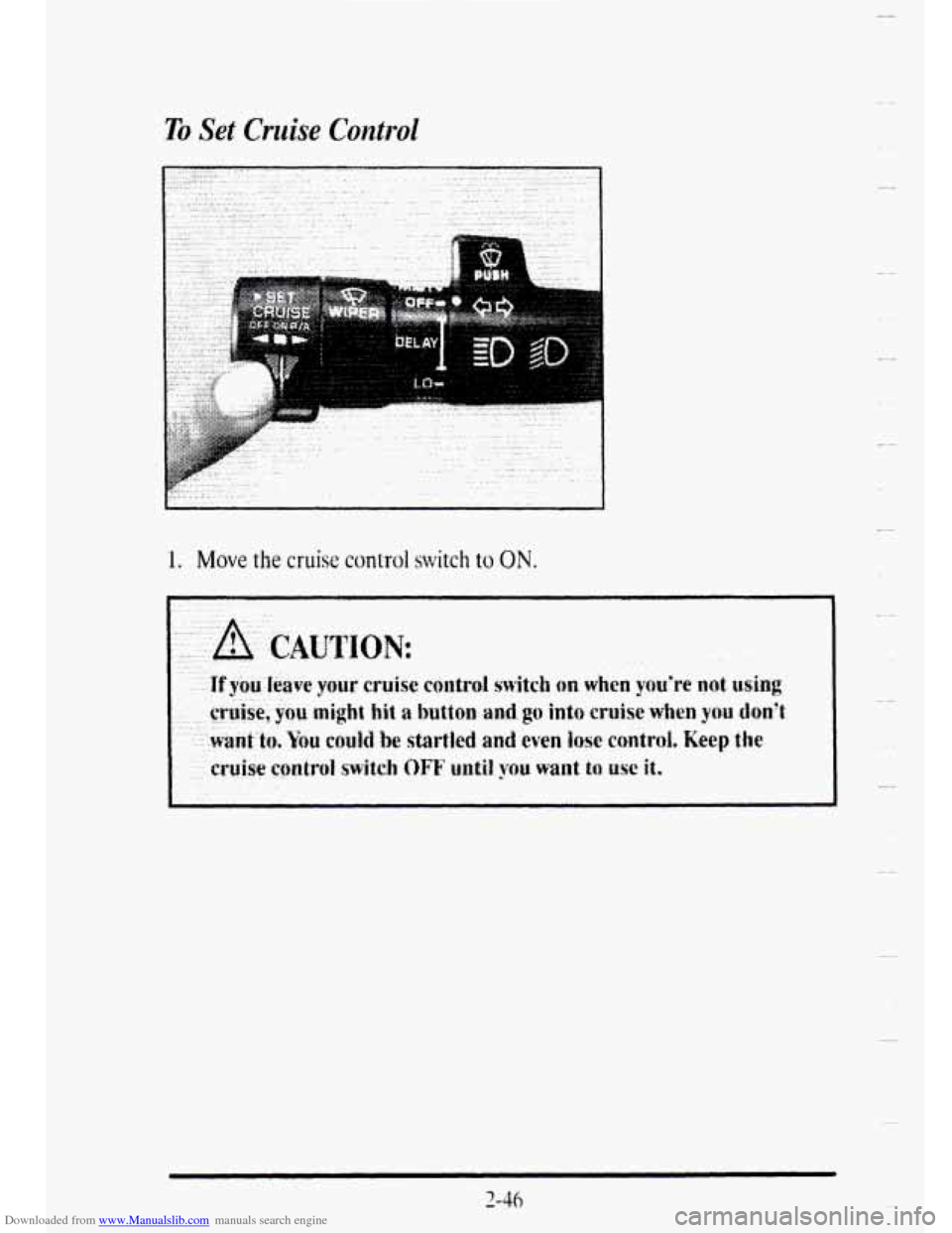 CADILLAC DEVILLE 1995 7.G Owners Manual Downloaded from www.Manualslib.com manuals search engine To Set Cruise Control 
............. 
.......................... .. ..... ....... ......... ...... 
.". .... ... .. , ................ . ,. . .