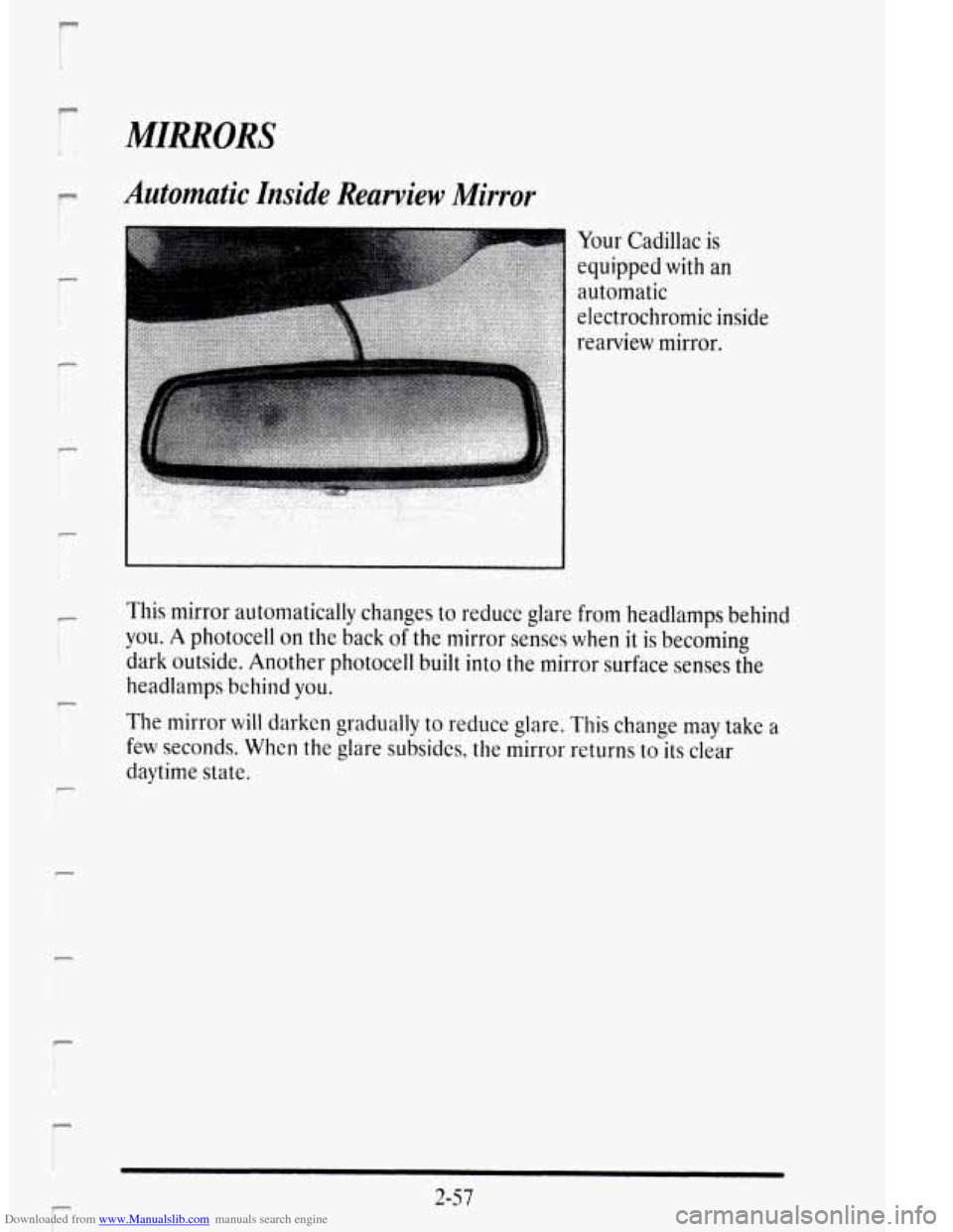 CADILLAC DEVILLE 1995 7.G Owners Manual Downloaded from www.Manualslib.com manuals search engine r I: 
r 
r 
F 
r 
r 
P 
c 
MIRRORS 
Automatic Inside Rearview Mirror 
Your Cadillac  is 
equipped  with 
an 
automatic 
electrochromic  inside 