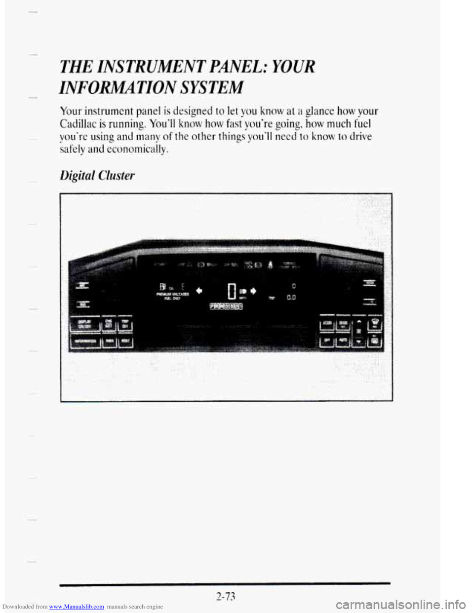 CADILLAC DEVILLE 1995 7.G Owners Manual Downloaded from www.Manualslib.com manuals search engine P 
THE INSTRUMENT PANEL: YOUR 
INFOR2MATION SYSTEM 
Your instrument panel is designed to let you know at a glance how your 
Cadillac is running