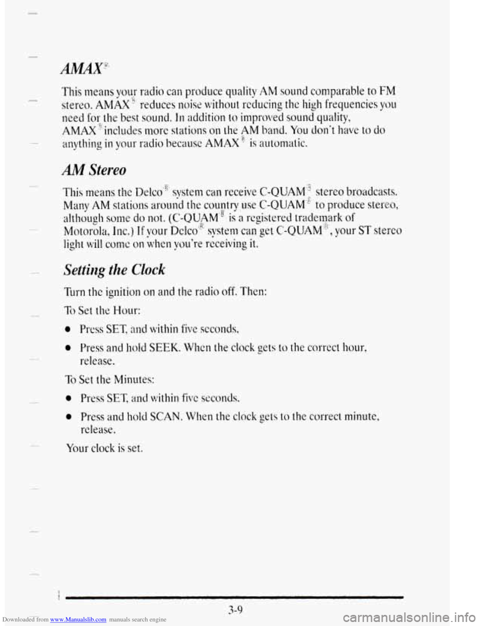 CADILLAC DEVILLE 1995 7.G Owners Manual Downloaded from www.Manualslib.com manuals search engine I 
AM Stereo 
0 Press and hold SCAN. When the clock gets to the correct minute, 
release. 
Your clock is set. 
! 
3-9   