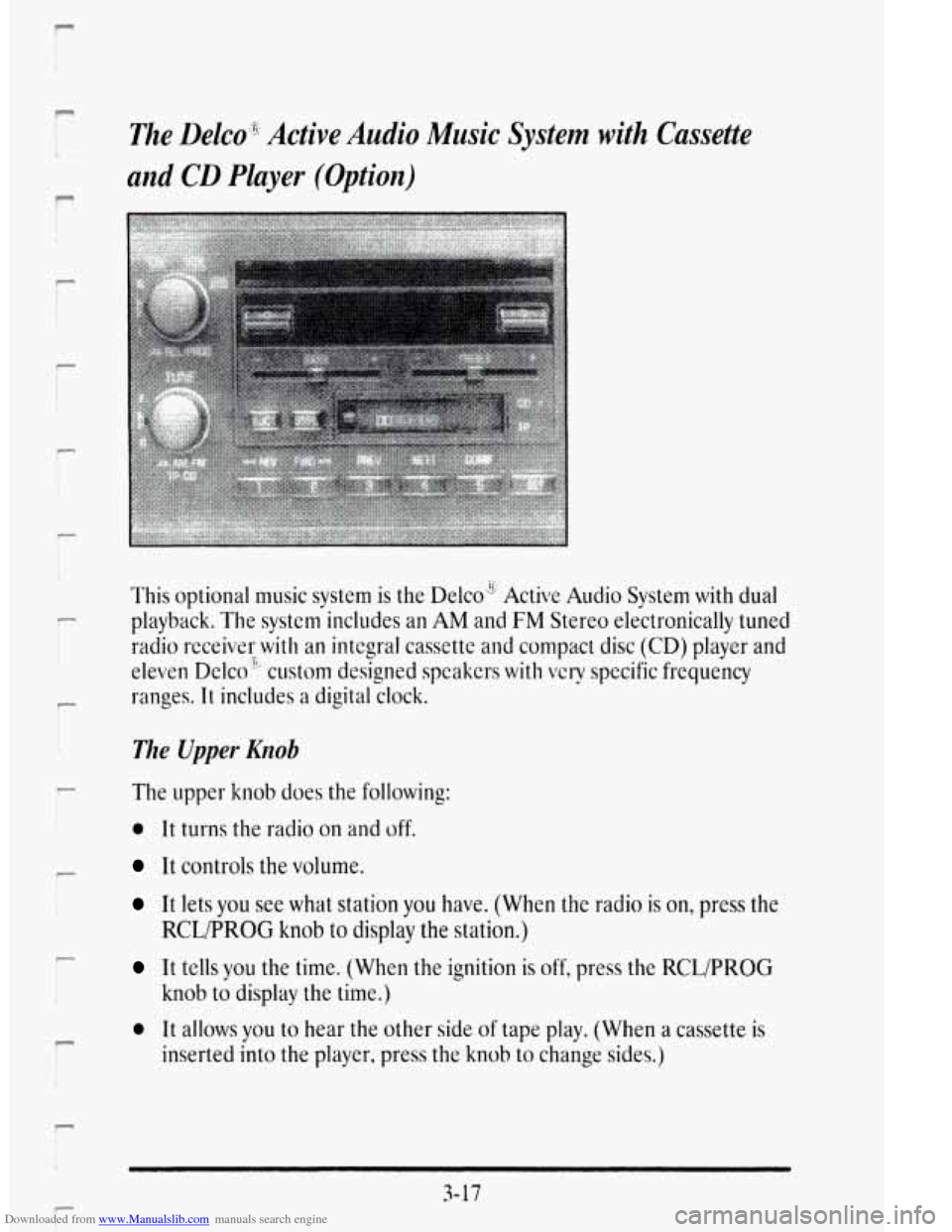 CADILLAC DEVILLE 1995 7.G Owners Manual Downloaded from www.Manualslib.com manuals search engine I 
r 
! 
r 
1 
I 
r 
r 
P 
The Delcog;8  Active Audio Music System  with  Cassette 
and 
CD Player (Option) 
This  optional  music  system  is