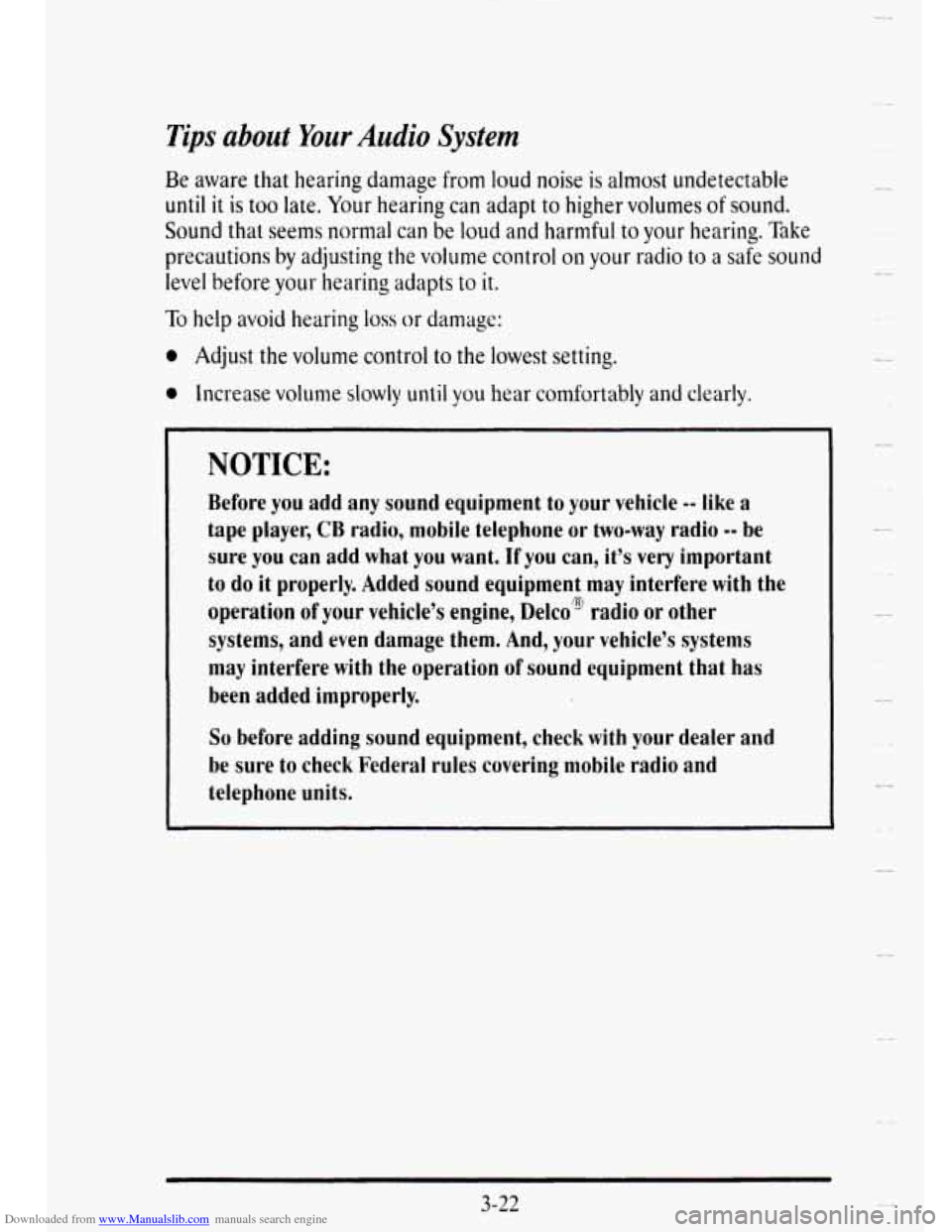 CADILLAC DEVILLE 1995 7.G Owners Manual Downloaded from www.Manualslib.com manuals search engine Tips about Your Audio System 
Be aware that hearing damage from loud noise is almost  undetectable 
until it is too late. Your hearing can  ada