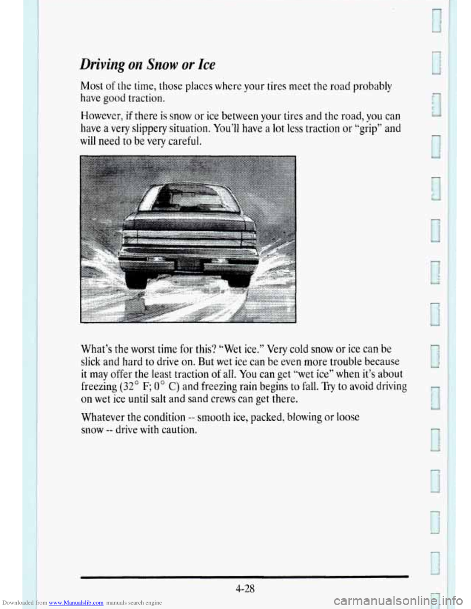 CADILLAC DEVILLE 1995 7.G Owners Manual Downloaded from www.Manualslib.com manuals search engine Driving on Snow or Ice 
Most of the time, those places where your tires  meet  the  road probably 
have 
good traction. 
However, 
if there  is