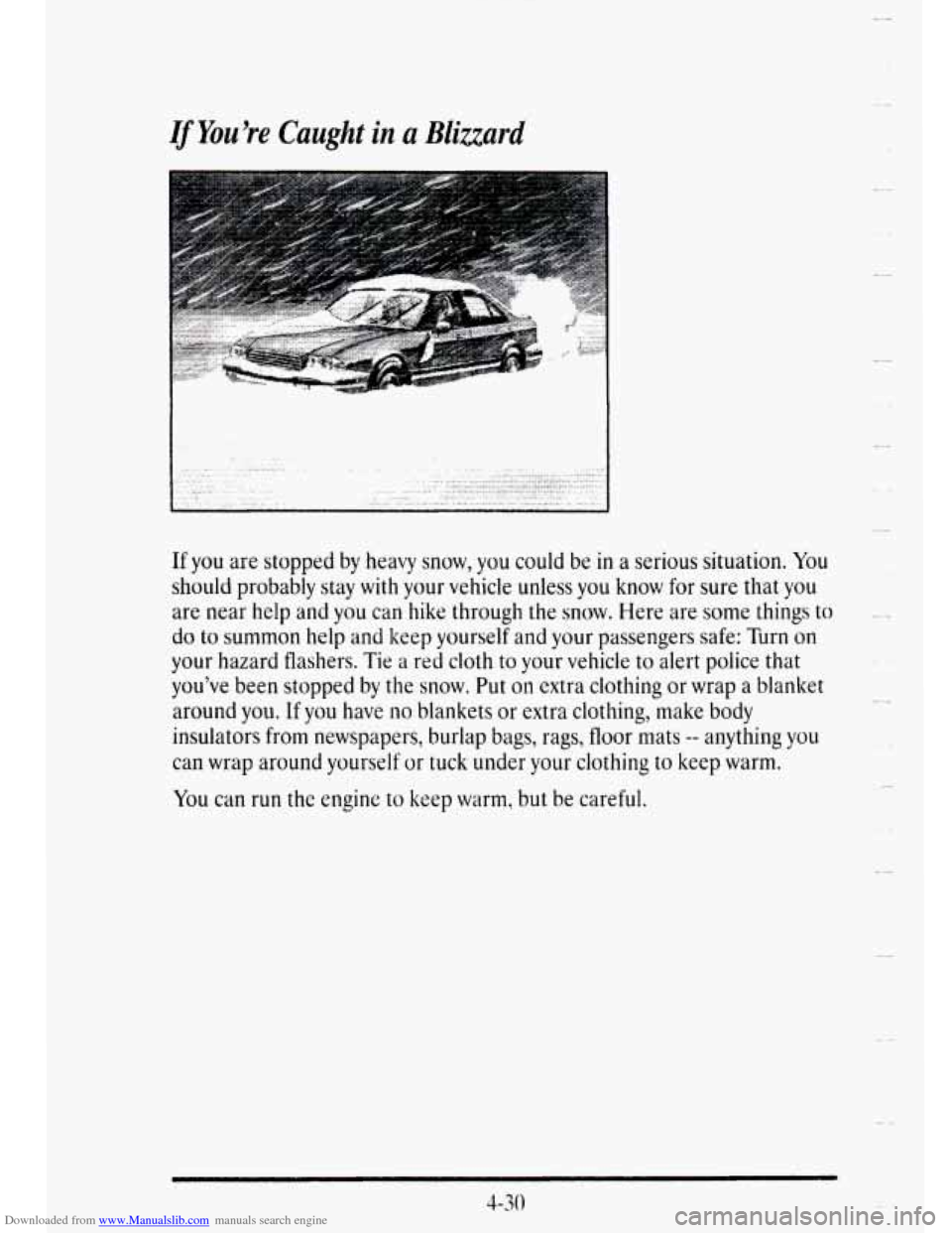 CADILLAC DEVILLE 1995 7.G Owners Manual Downloaded from www.Manualslib.com manuals search engine If You’re Caught in a Blizzard 
i 
If you are  stopped by heavy  snow, you could be in a serious  situation.  You 
should probably stay with 