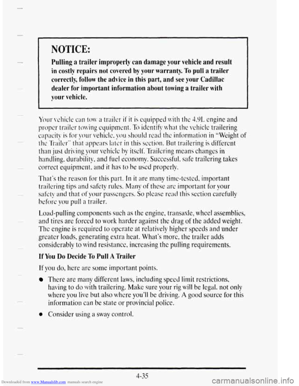 CADILLAC DEVILLE 1995 7.G Owners Manual Downloaded from www.Manualslib.com manuals search engine NOTICE: 
Pulling a trailer improperly can damage your  vehicle  and  result 
in  costly  repairs  not  covered 
by your  warranty. To pull a tr