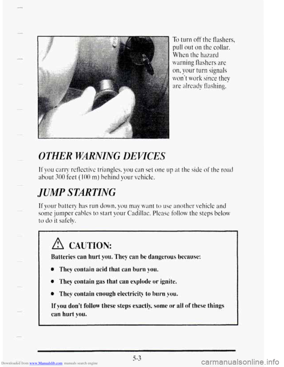 CADILLAC DEVILLE 1995 7.G Owners Manual Downloaded from www.Manualslib.com manuals search engine 0THE.R WARNING DEVICES
JUMP STARTING
5-3 CADILLAC DEVILLE 1995 7.G Owners Manual Downloaded from www.Manualslib.com manuals search engine 0THE.R WARNING DEVICES
JUMP STARTING
5-3