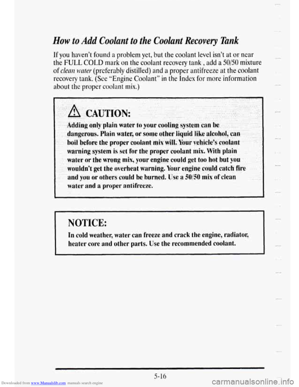 CADILLAC DEVILLE 1995 7.G Owners Manual Downloaded from www.Manualslib.com manuals search engine How to Add Coolant to the Coolant Recovery Tank
If you haven’t found a problem yet, but the coolant level isn’t at or near
the
FULL CO CADILLAC DEVILLE 1995 7.G Owners Manual Downloaded from www.Manualslib.com manuals search engine How to Add Coolant to the Coolant Recovery Tank
If you haven’t found a problem yet, but the coolant level isn’t at or near
the
FULL CO
