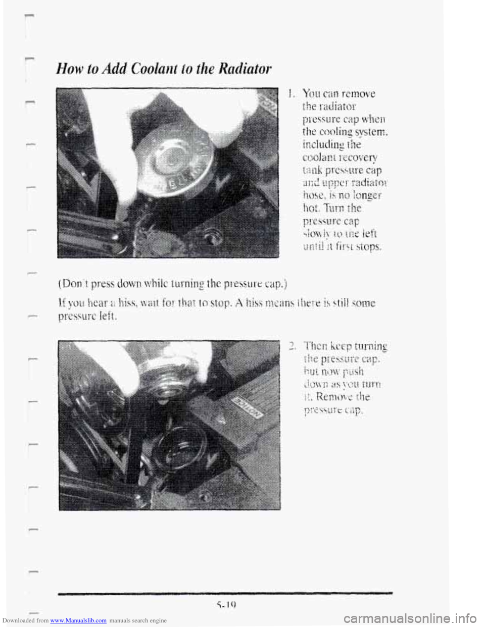 CADILLAC DEVILLE 1995 7.G User Guide Downloaded from www.Manualslib.com manuals search engine c
r
F
r-
i I
r
I
P
P
I
P
P
r
How to Add Coolant to the Rodiator
1. CADILLAC DEVILLE 1995 7.G User Guide Downloaded from www.Manualslib.com manuals search engine c
r
F
r-
i I
r
I
P
P
I
P
P
r
How to Add Coolant to the Rodiator
1.