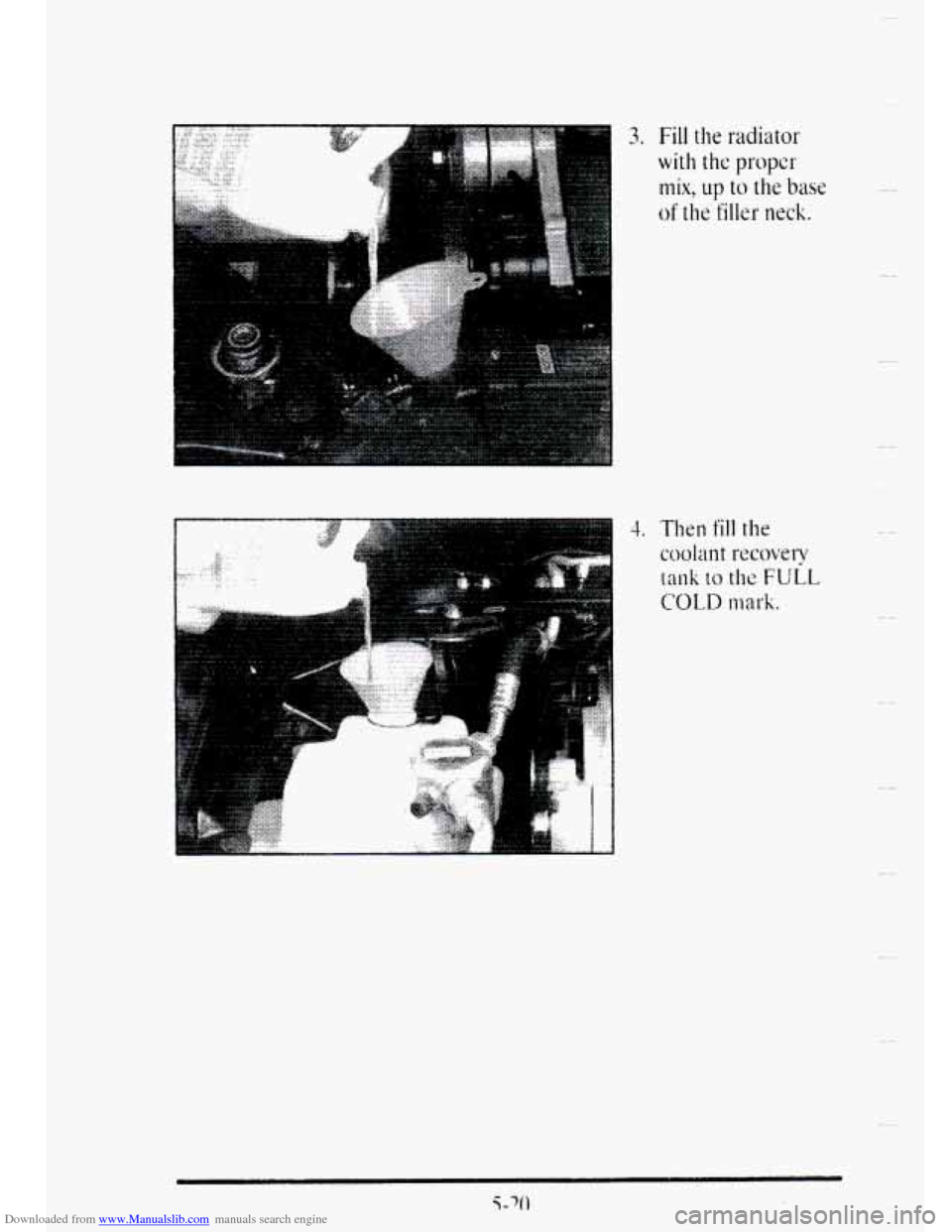 CADILLAC DEVILLE 1995 7.G Owners Manual Downloaded from www.Manualslib.com manuals search engine . . . .  . . . . . 
2. Fill the radiator 
with  the proper 
mix, up to the base 
of the filler neck.   