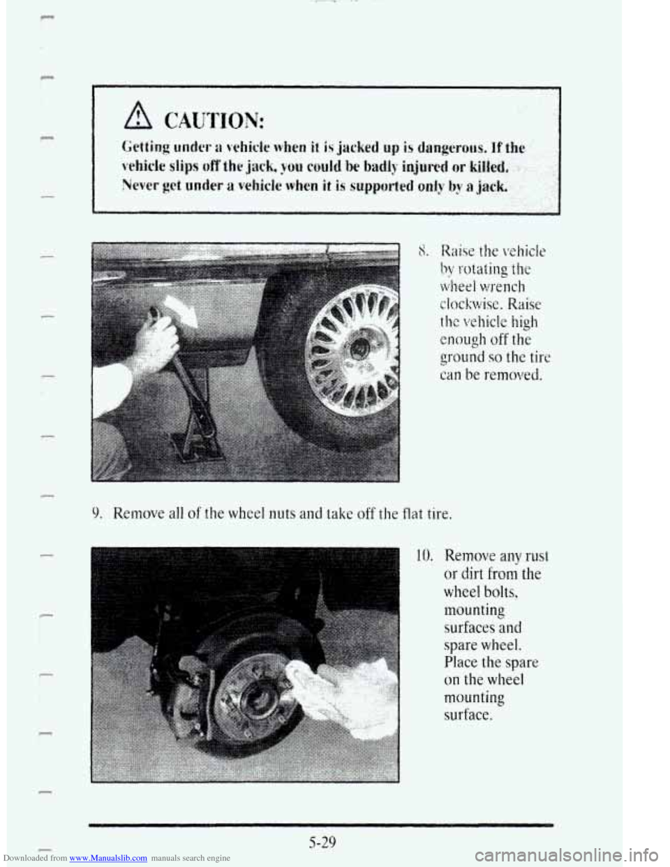 CADILLAC DEVILLE 1995 7.G Owners Manual Downloaded from www.Manualslib.com manuals search engine P 
pl 
I I 
F 
I. 
9. Remove all of the wheel nuts and take off the flat tire. 
c 
r- 
10. Remove any rust 
or dirt from the 
wheel bolts, 
mou
