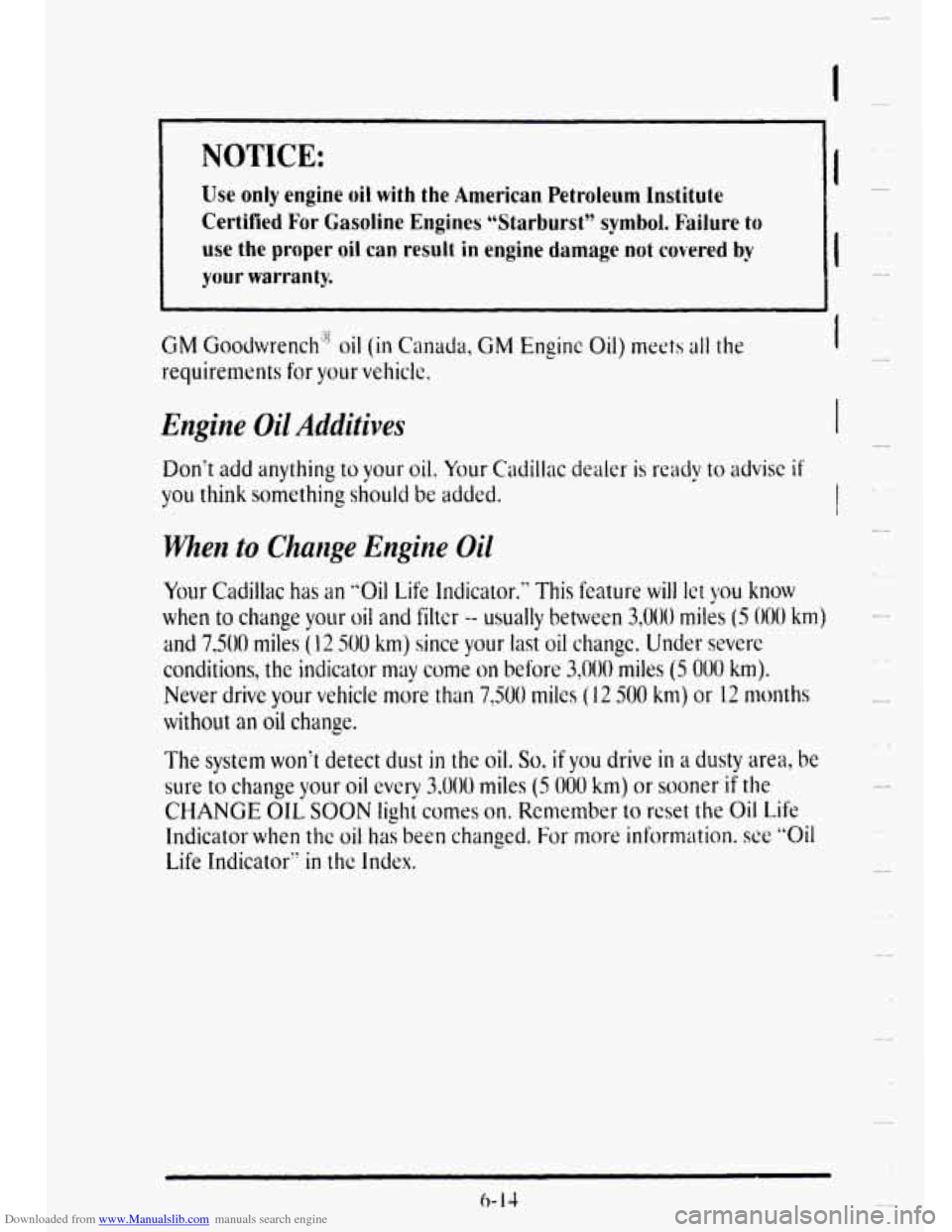 CADILLAC DEVILLE 1995 7.G Owners Manual Downloaded from www.Manualslib.com manuals search engine I 
NOTICE: 
Use only engine oil with the American Petroleum Institute 
Certified For Gasoline Engines “Starburst” symbol. Failure to 
use t
