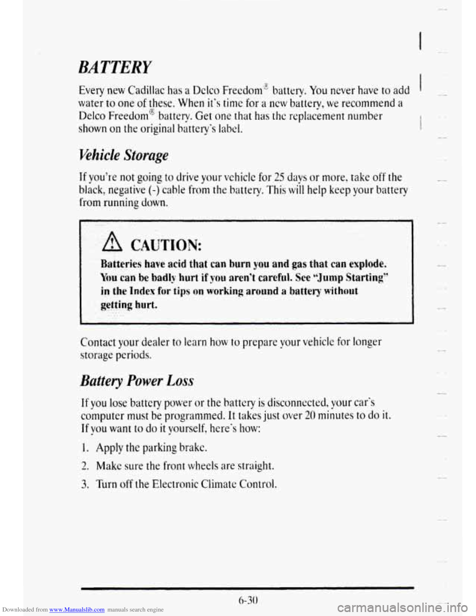 CADILLAC DEVILLE 1995 7.G Owners Manual Downloaded from www.Manualslib.com manuals search engine BATTERY I 
Every new Cadillac has a DcIco Freedom battery. You never have to add i 
water to one of these. When  its  time  for a new batter