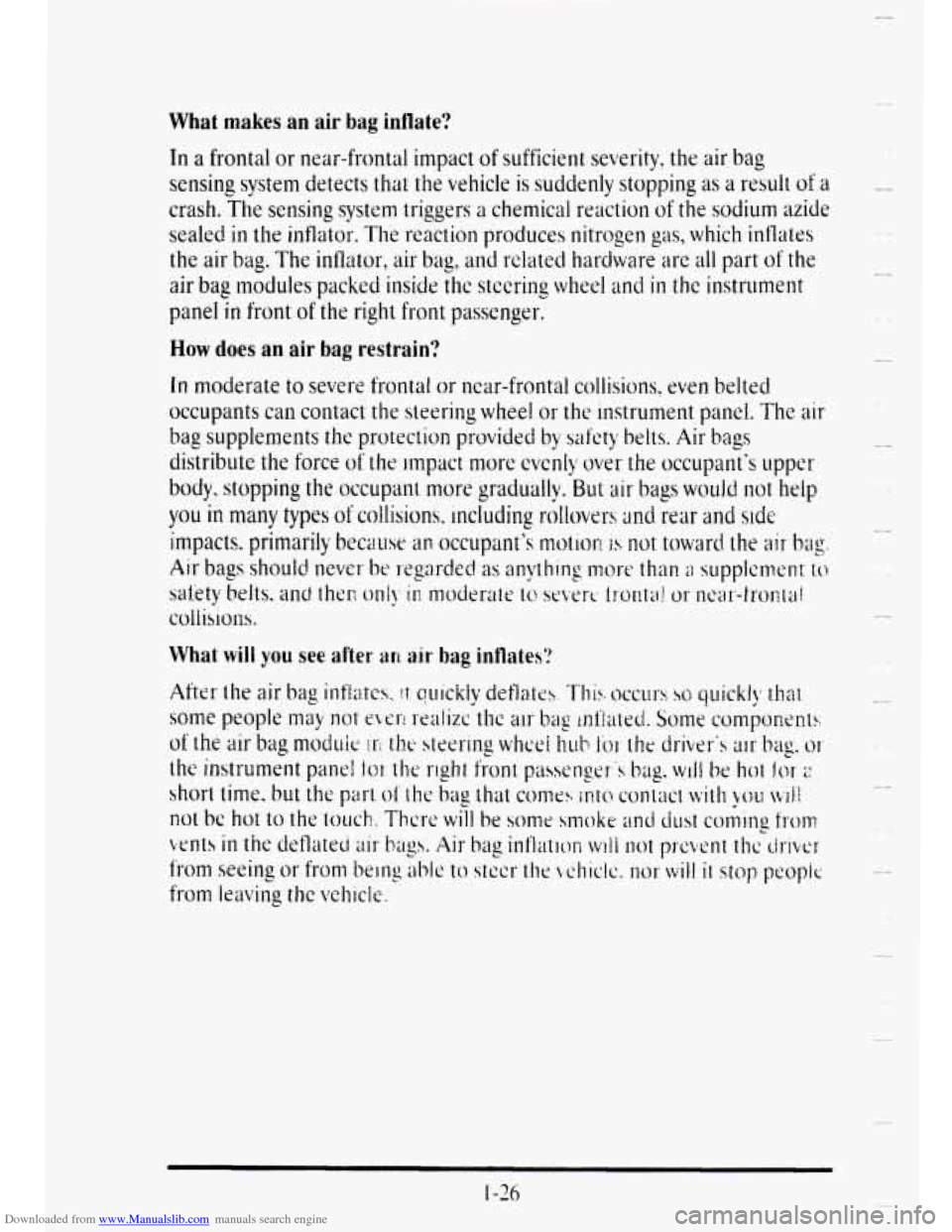 CADILLAC DEVILLE 1995 7.G Owners Manual Downloaded from www.Manualslib.com manuals search engine What makes  an air bag inflate? 
In a frontal  or near-frontal  impact of sufficient severity.  the  air  bag 
sensing  system detects  that  t